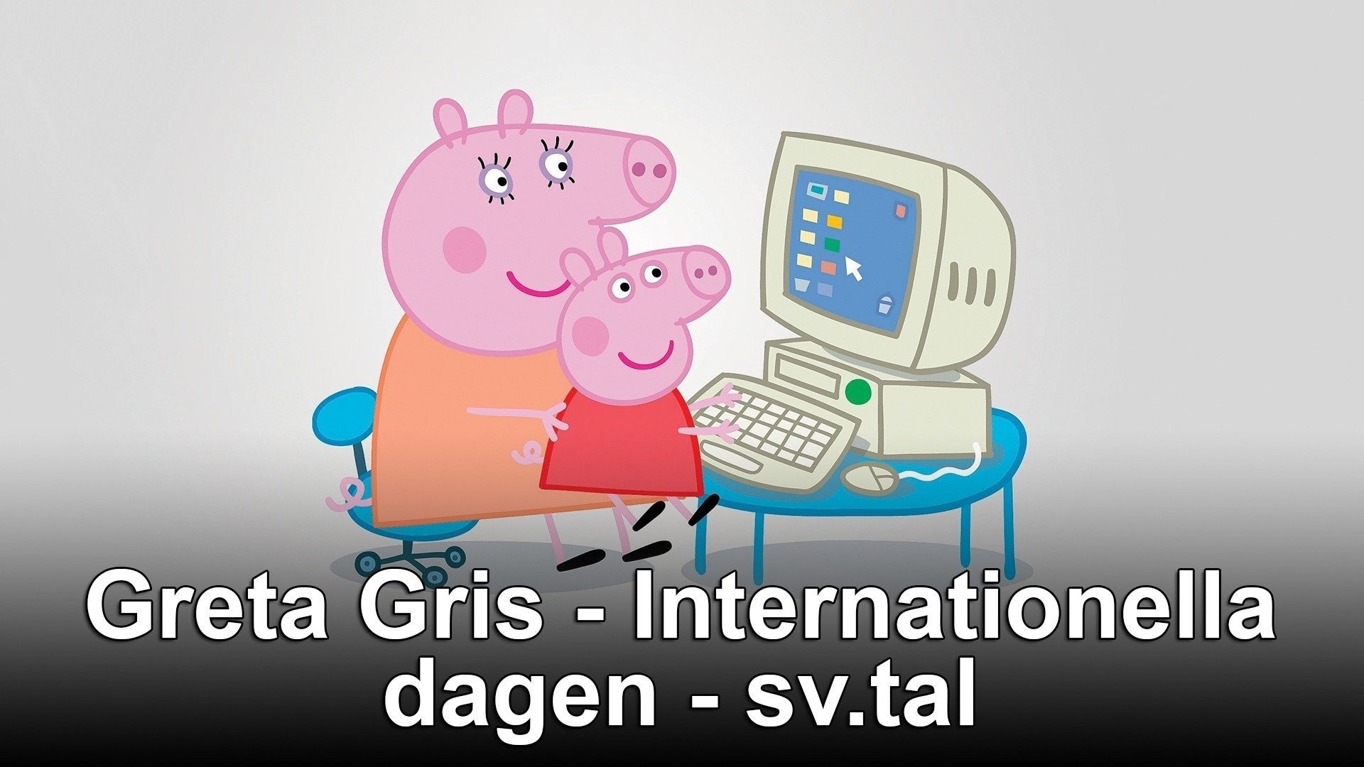 Greta Gris - Internationella dagen