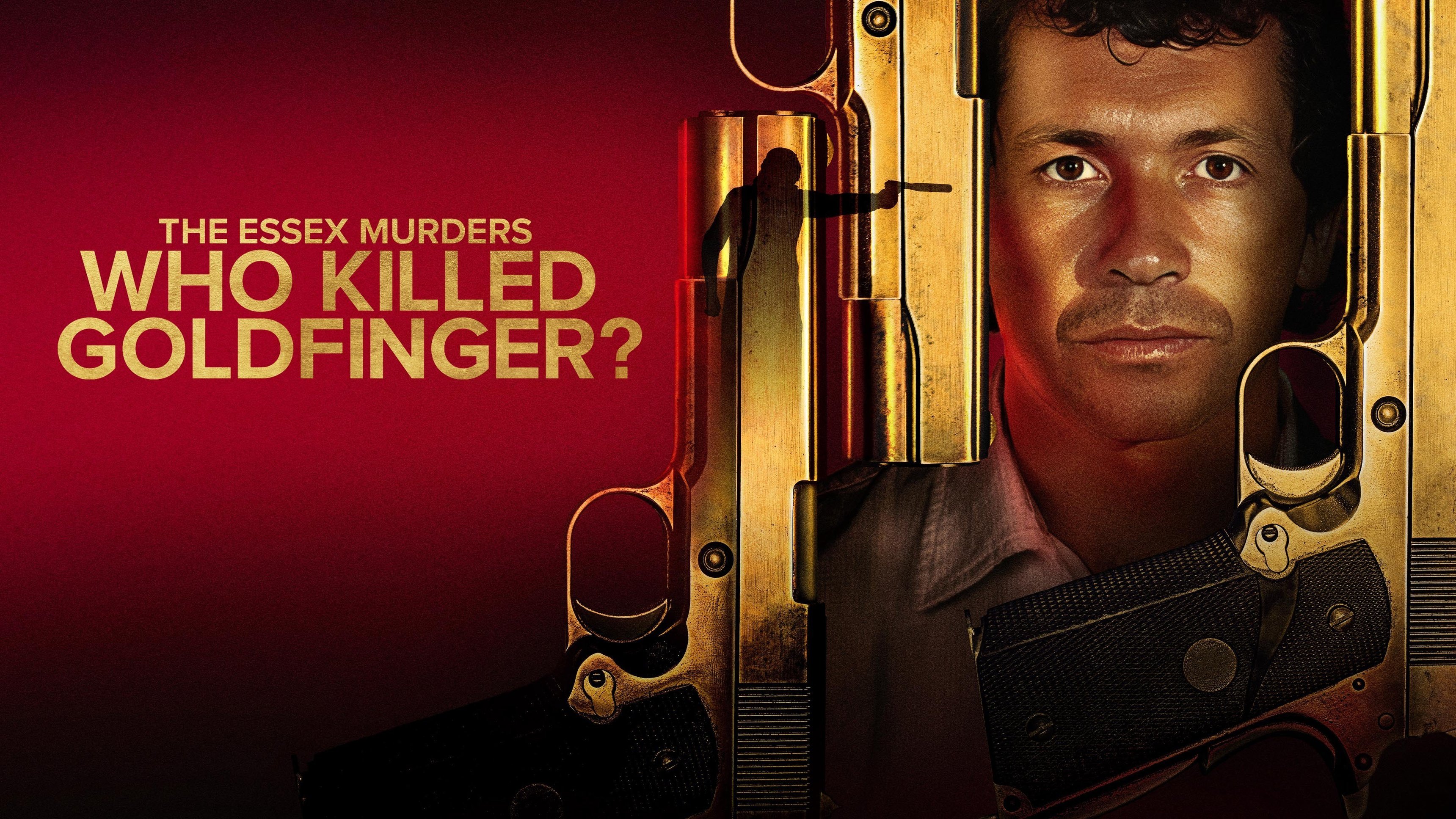 The Essex Murders: Who Killed Goldfinger?