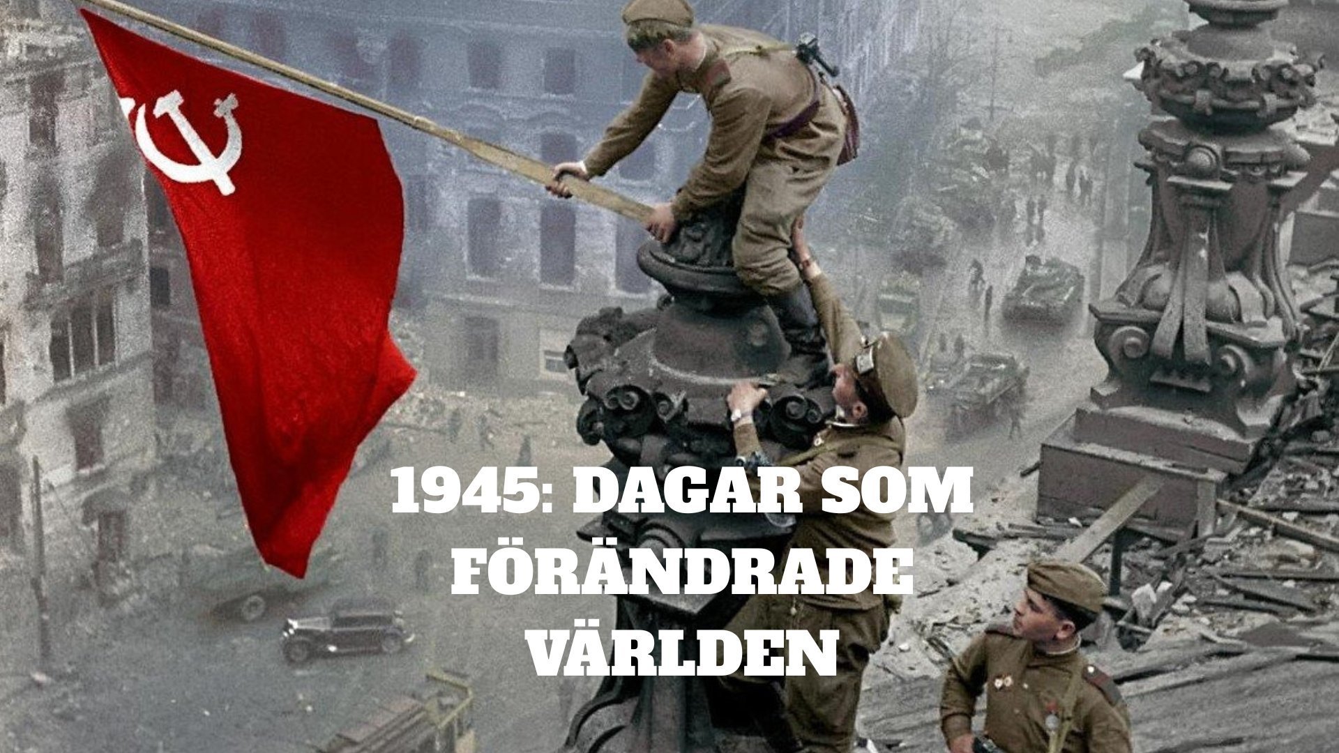 1945: Dagar som förändrade världen