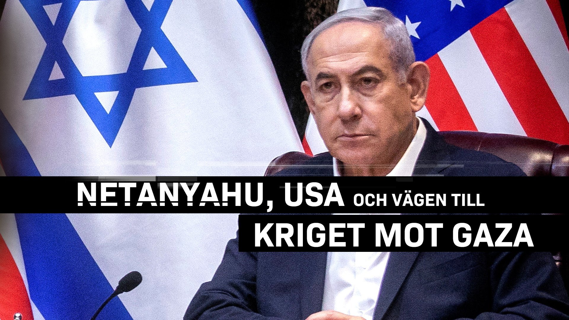 Dokument utifrån Netanyahu, USA och vägen till kriget i Gaza