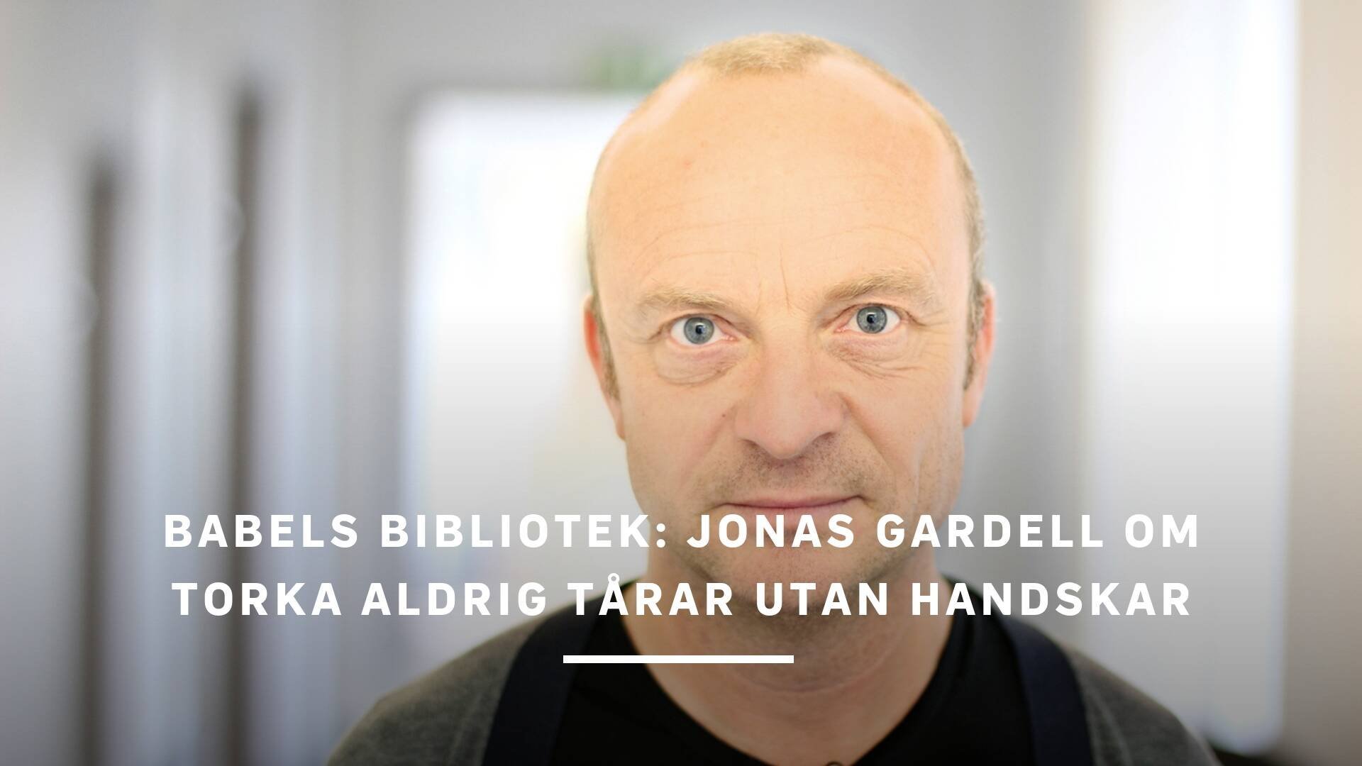35. Jonas Gardell om Torka aldrig tårar utan handskar