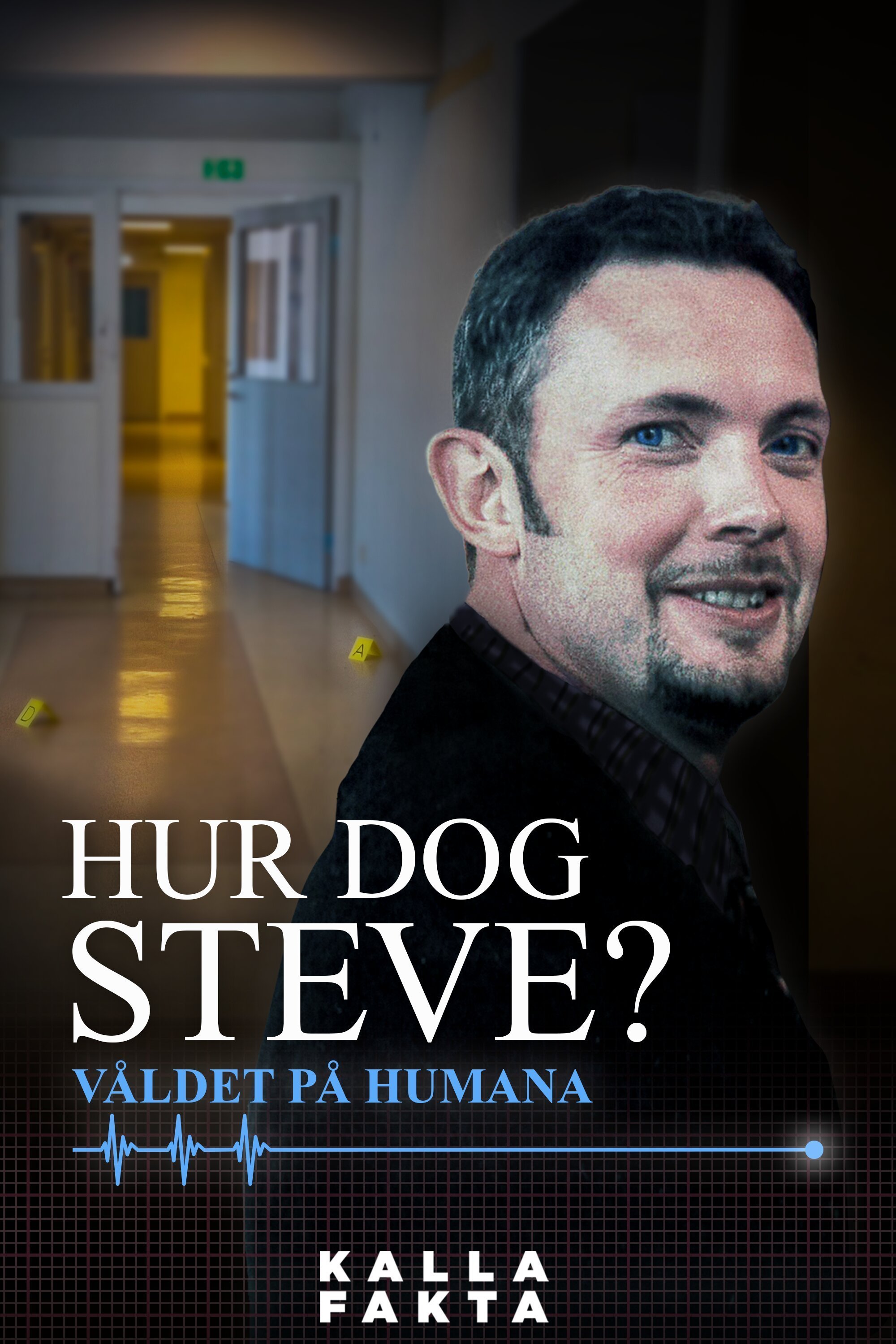 Kalla fakta: Hur dog Steve? Våldet på Humana