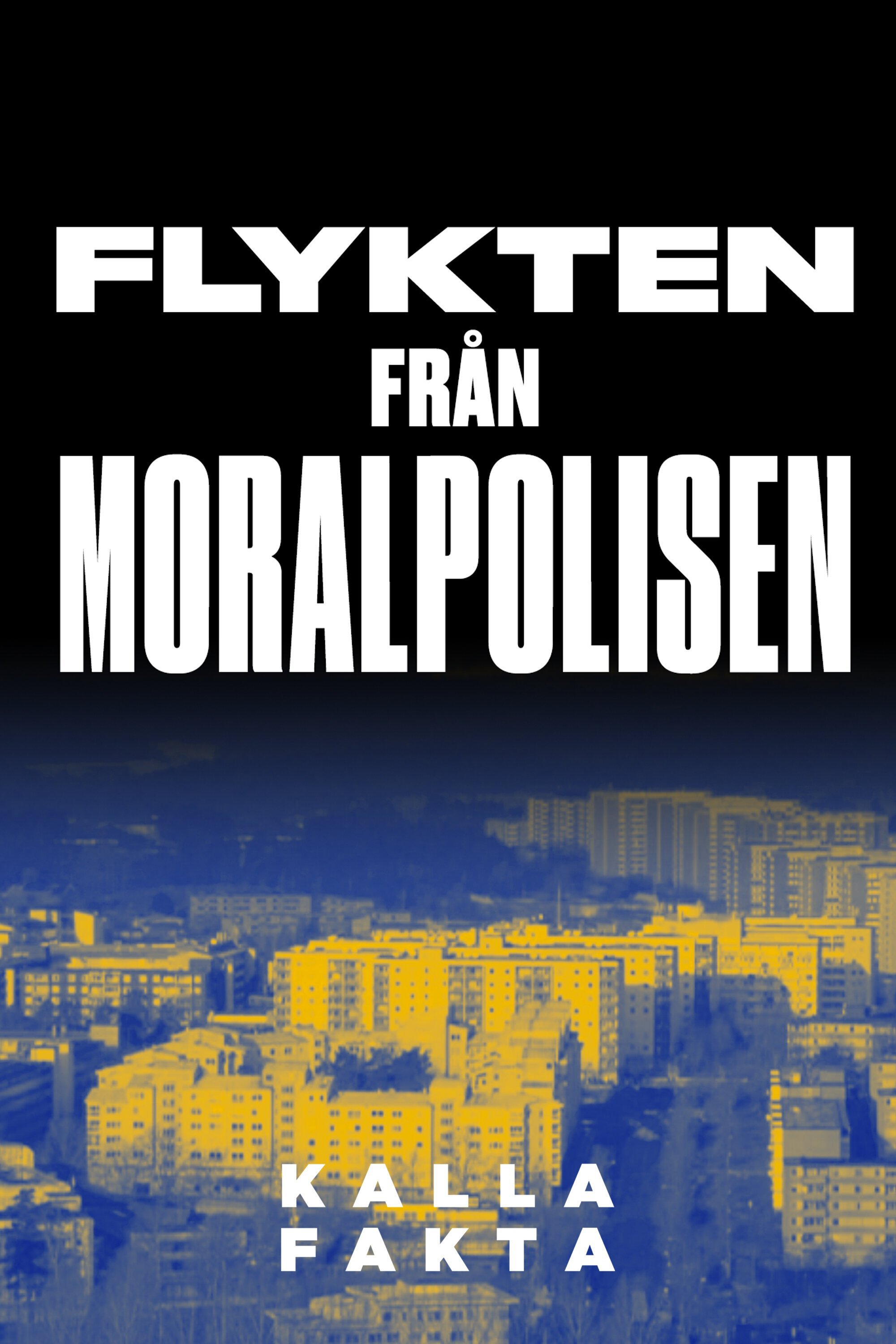 Kalla fakta: Flykten från Moralpolisen