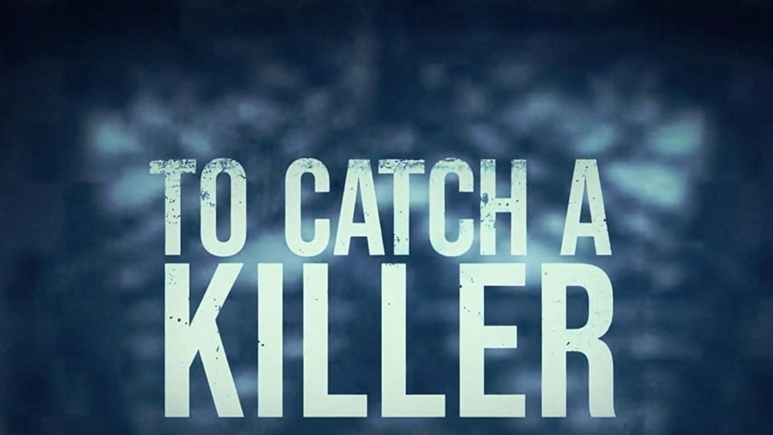 To Catch A Killer