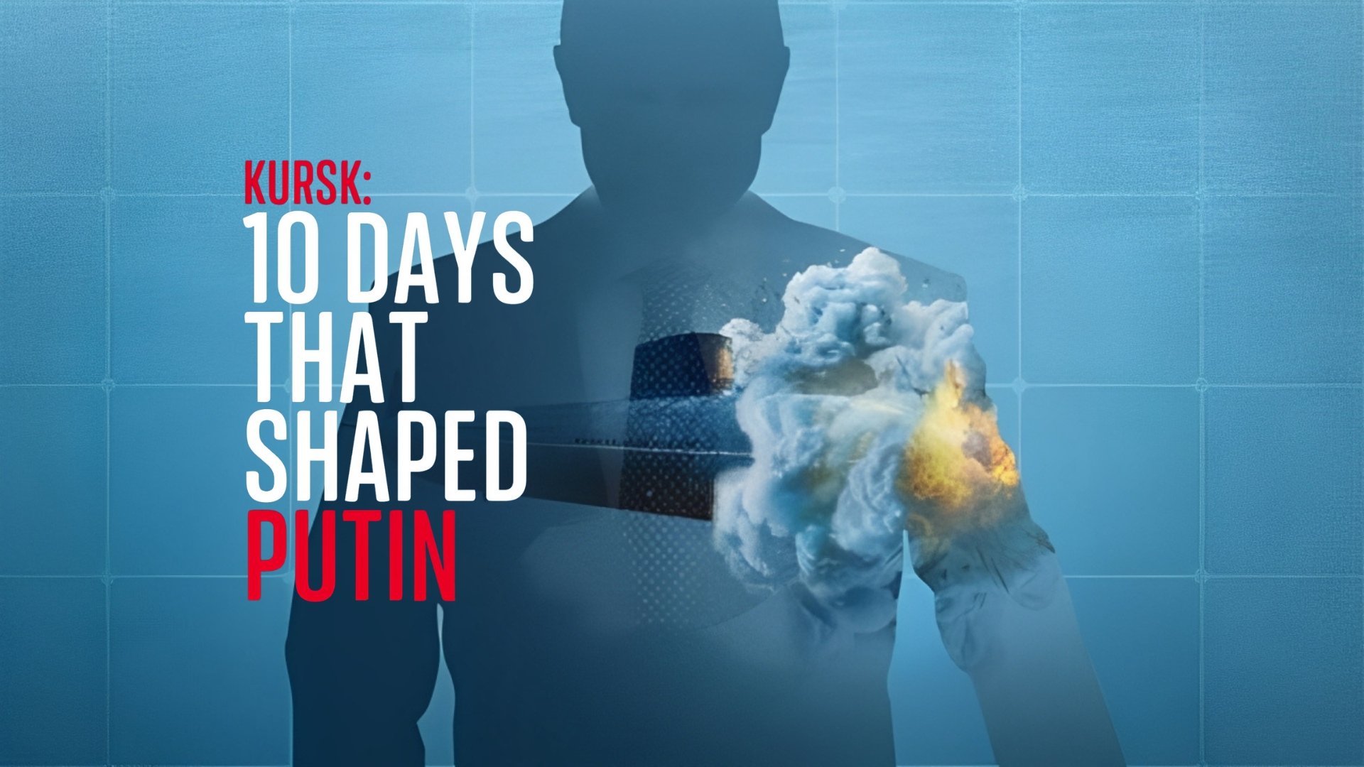 Kursk: 10 Days That Shaped Putin