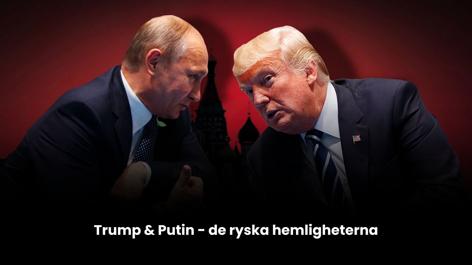 Trump & Putin - de ryska hemligheterna