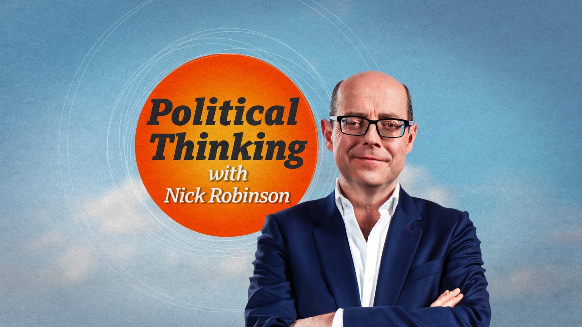 Political Thinking with Nick Robinson