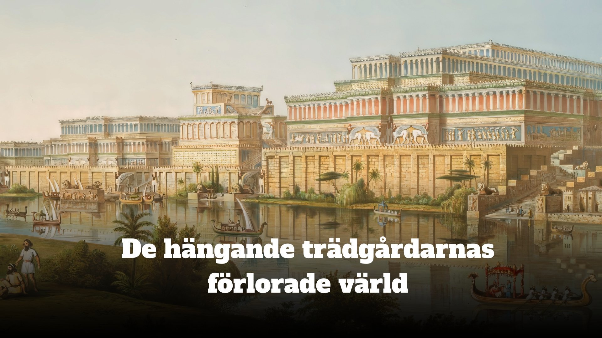 De hängande trädgårdarnas förlorade värld