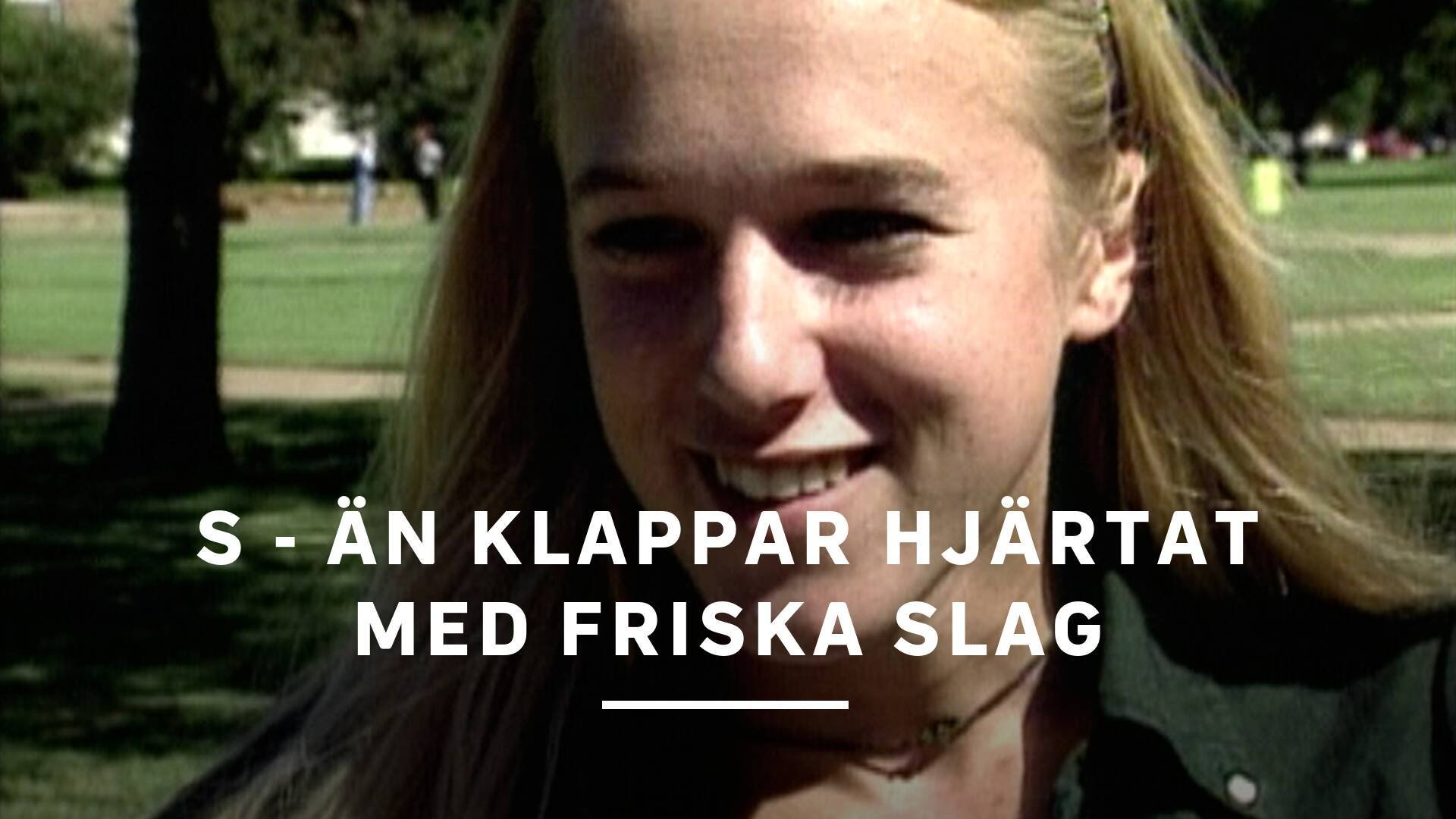 S - än klappar hjärtat med friska slag
