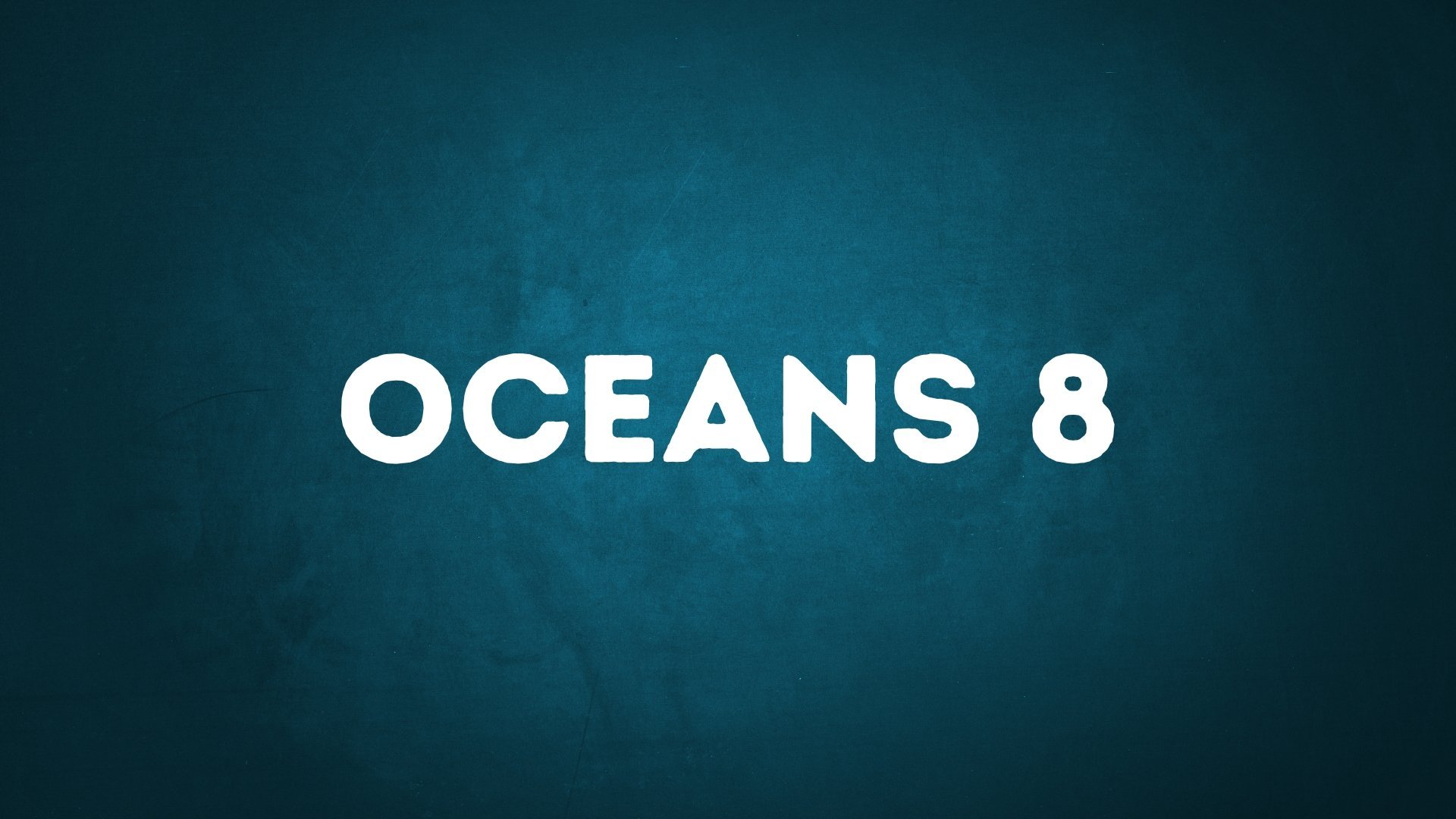 Oceans 8