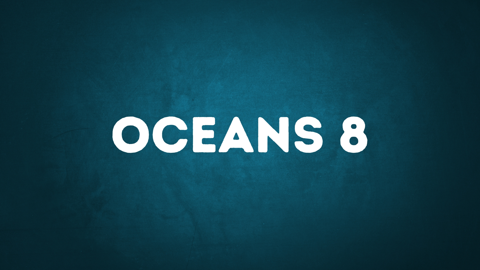 Oceans 8