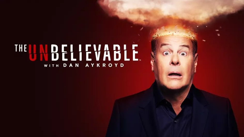 The Unbelievable With Dan Aykroyd