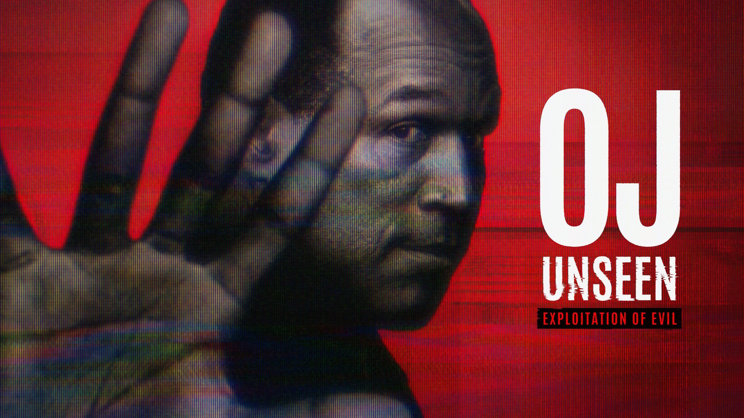 OJ Unseen: Exploitation of Evil