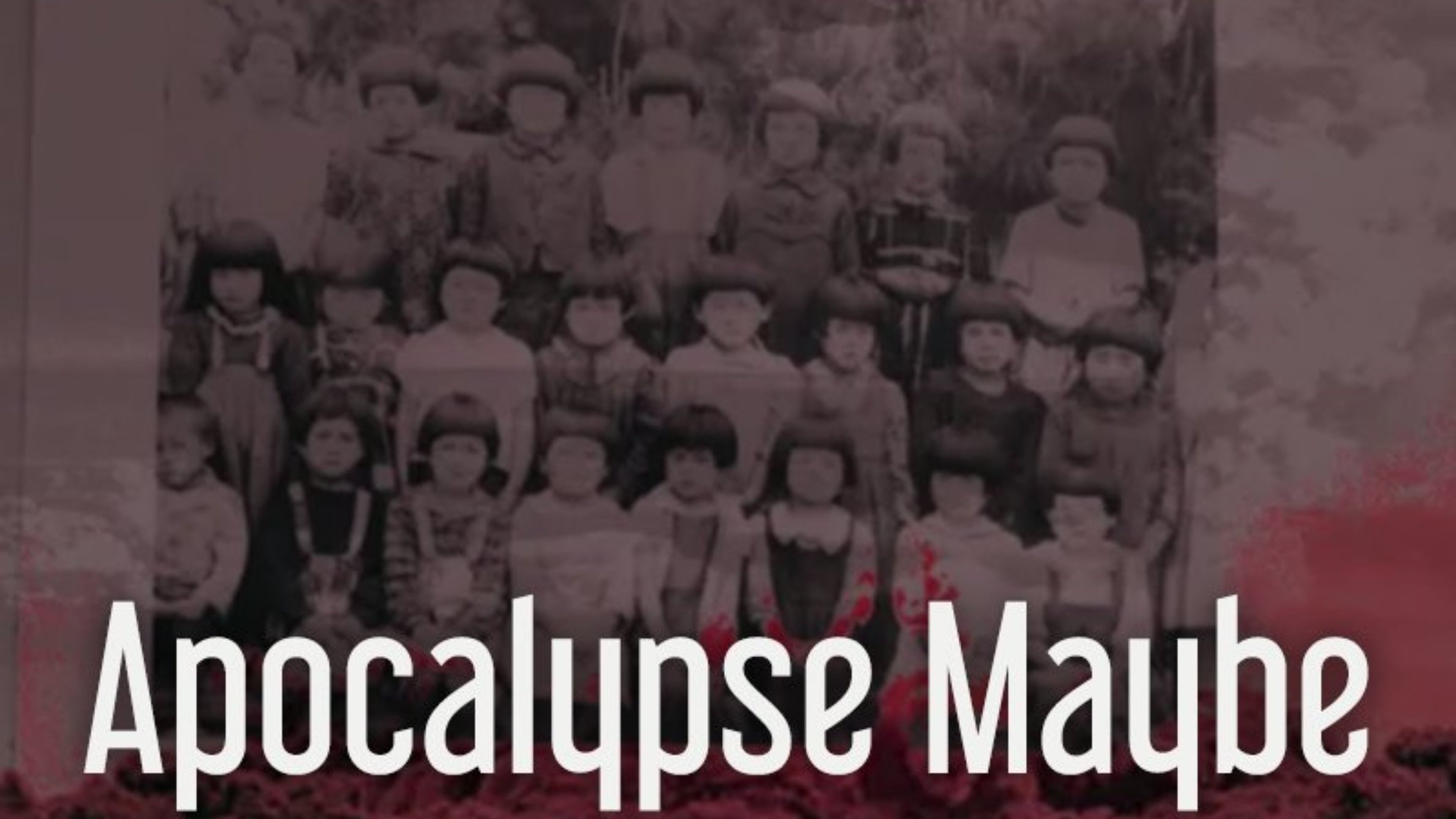 Apocalypse Maybe