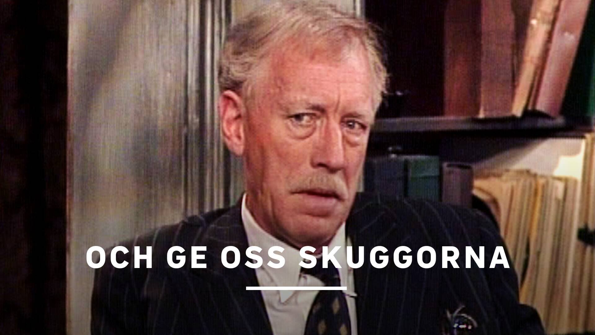 Och ge oss skuggorna