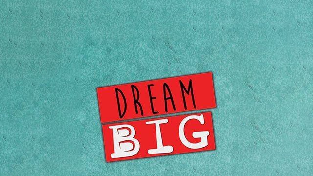 Dream Big
