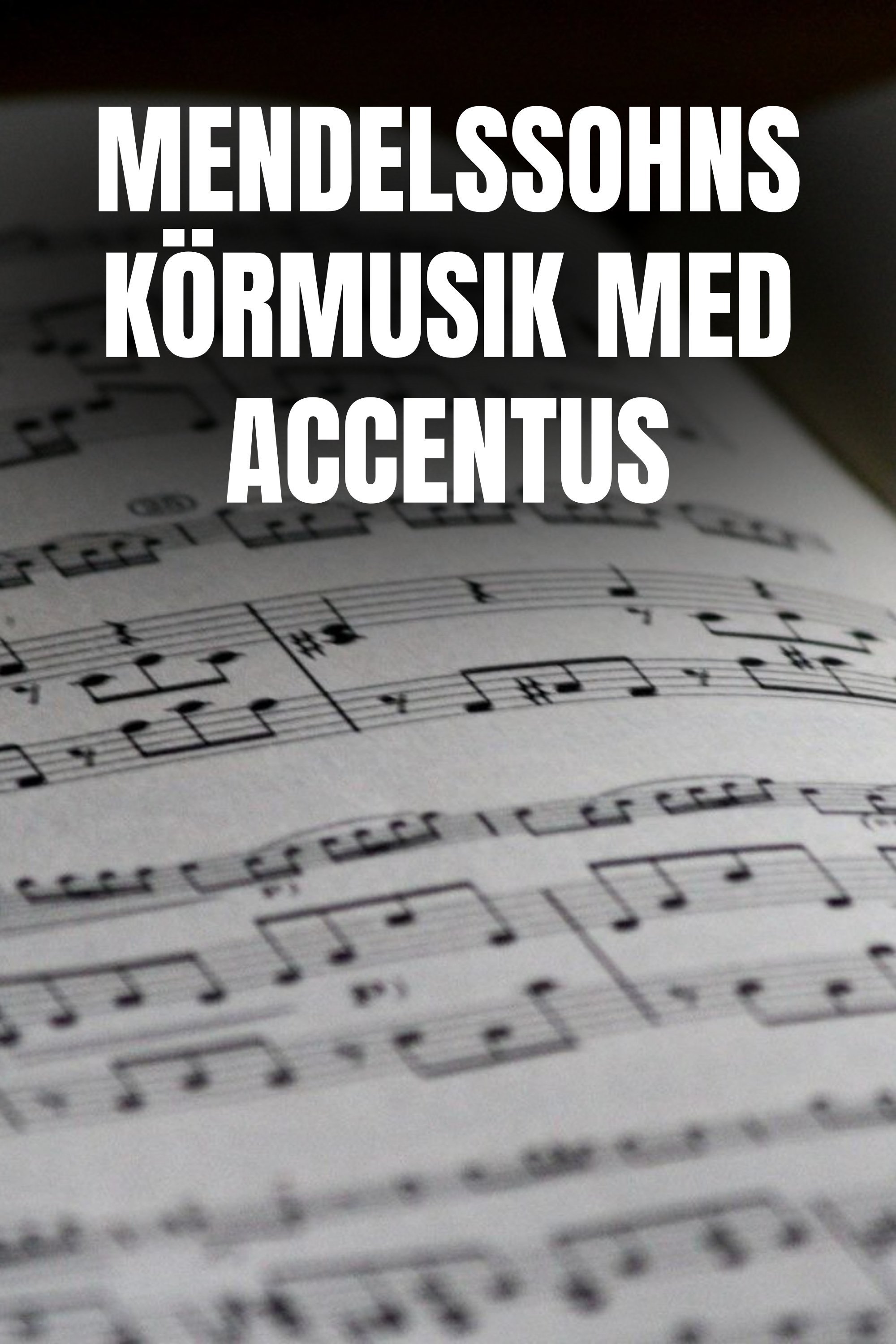 Mendelssohns körmusik med Accentus
