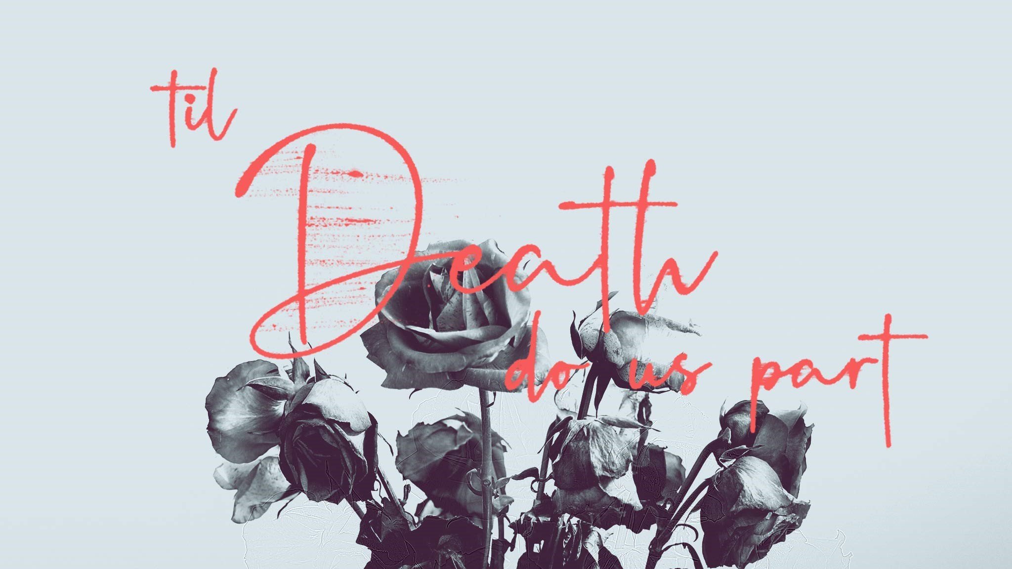 Til Death Do Us Part