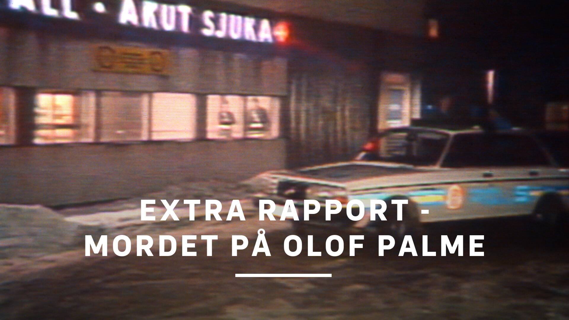 Extra Rapport - mordet på Olof Palme