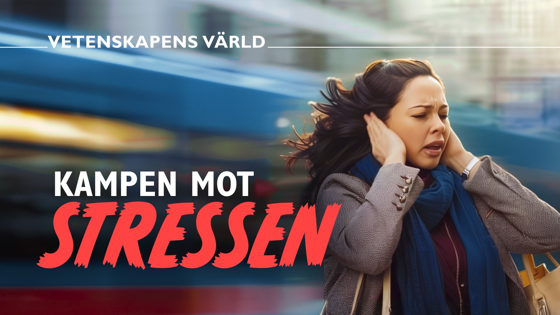 Vetenskapens värld: Kampen mot stressen