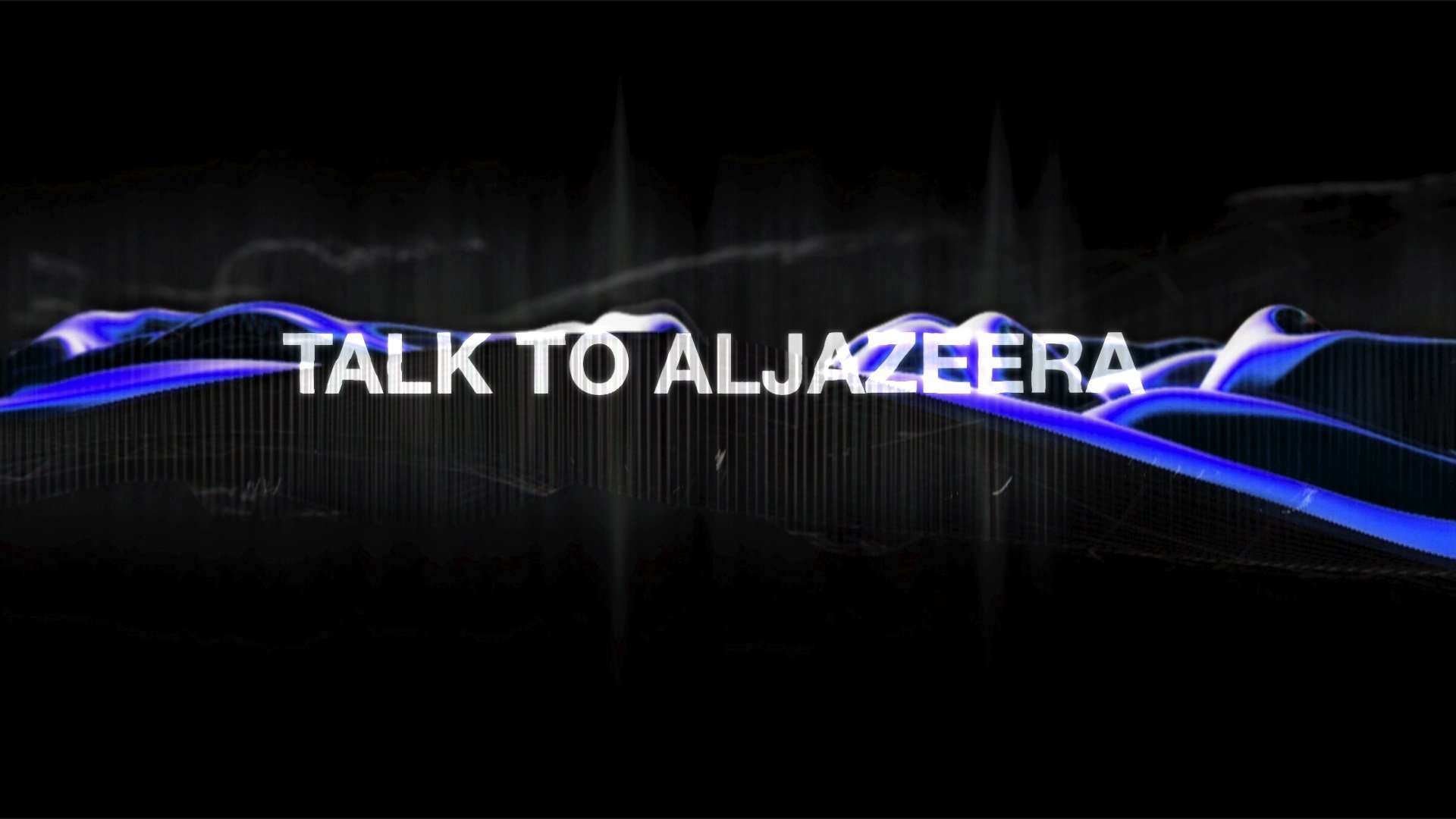 Talk to Al Jazeera