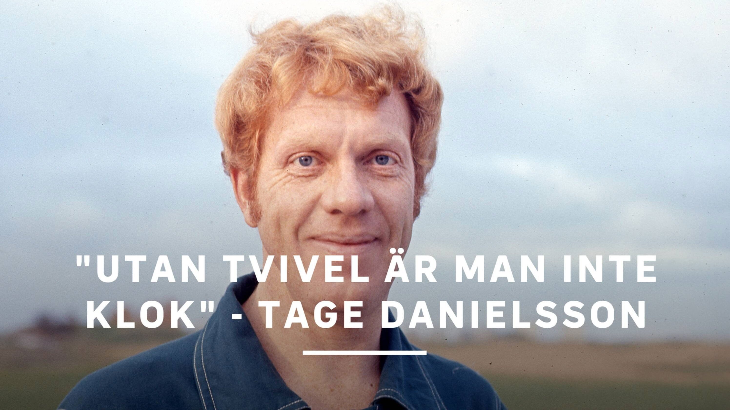 "Utan tvivel är man inte klok" - Tage Danielsson