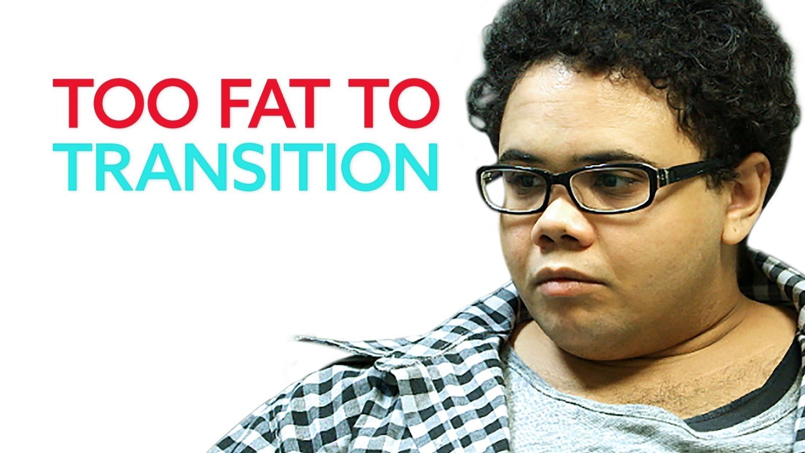 Too Fat To Transition