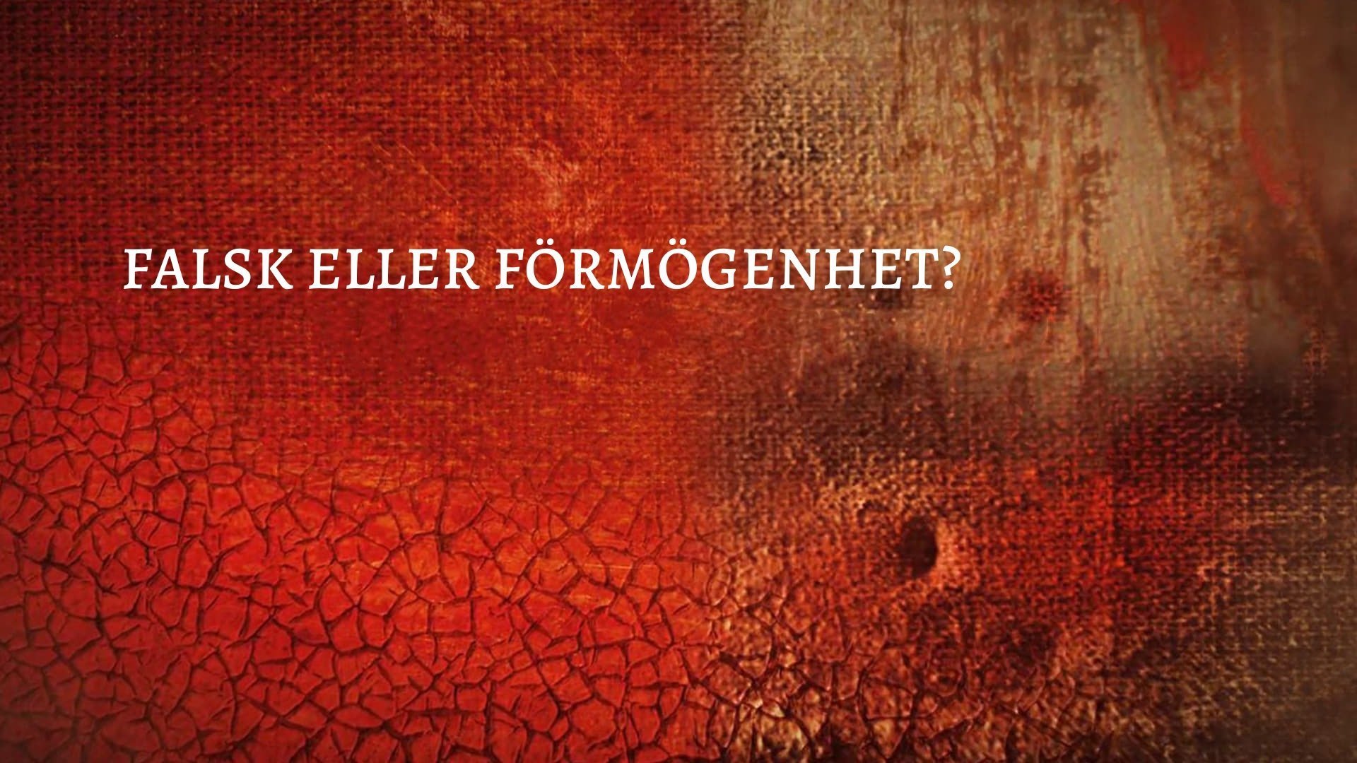 Falsk eller förmögenhet?