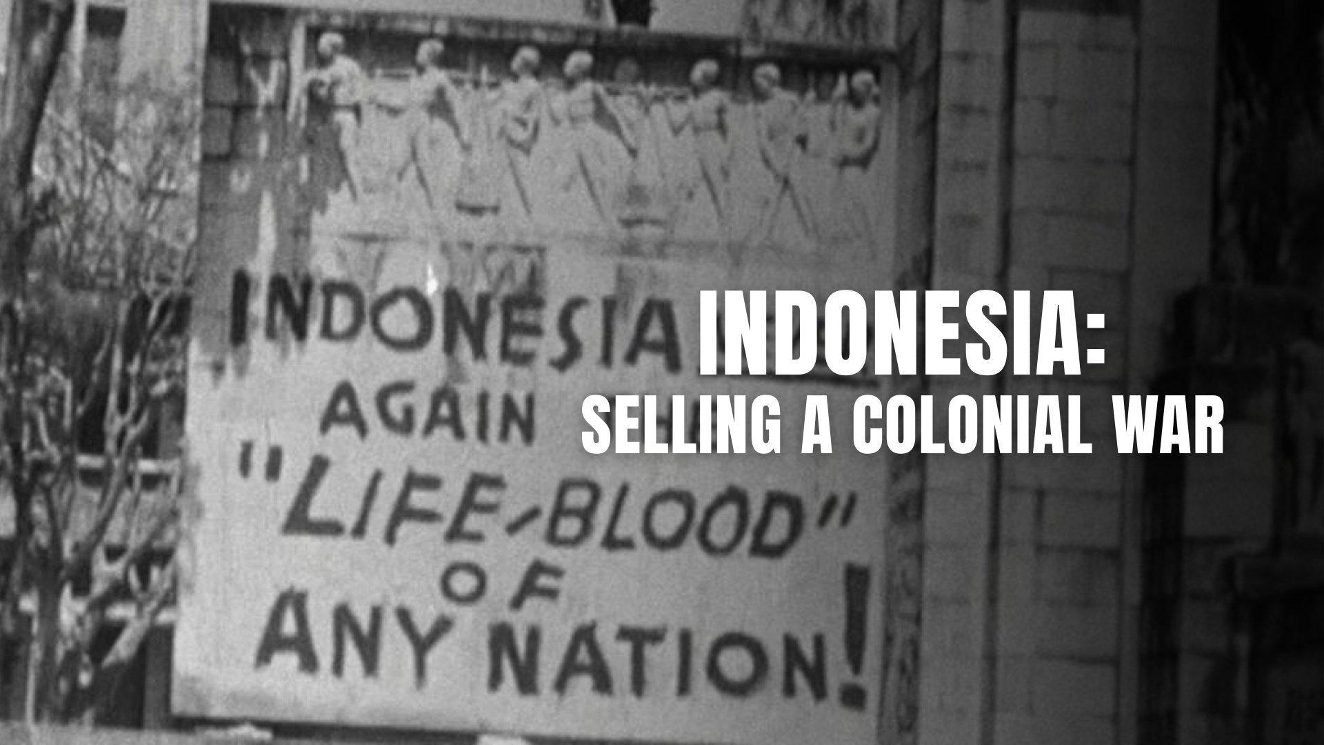 Indonesia: Selling A Colonial War