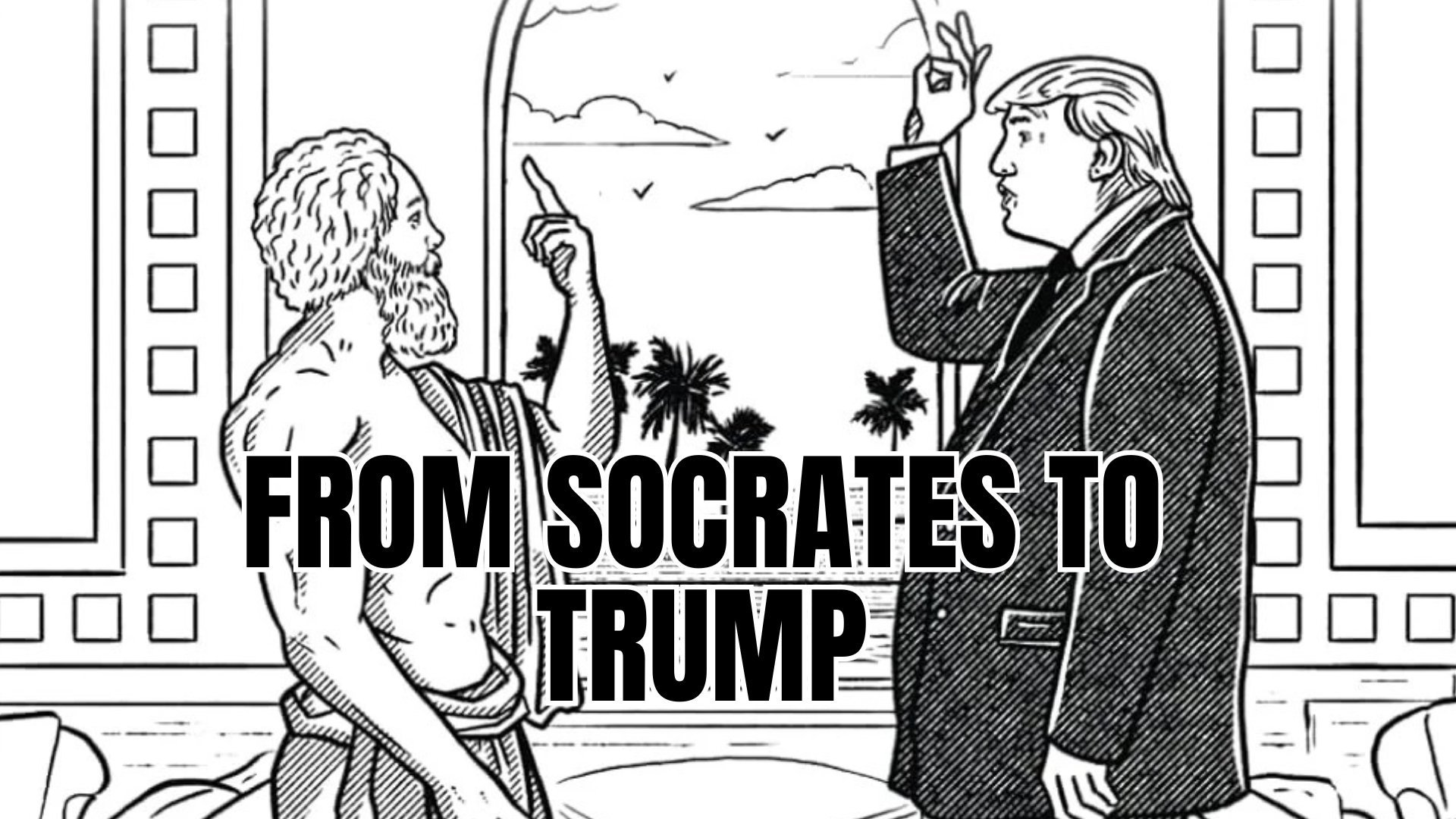 From Socrates to Trump