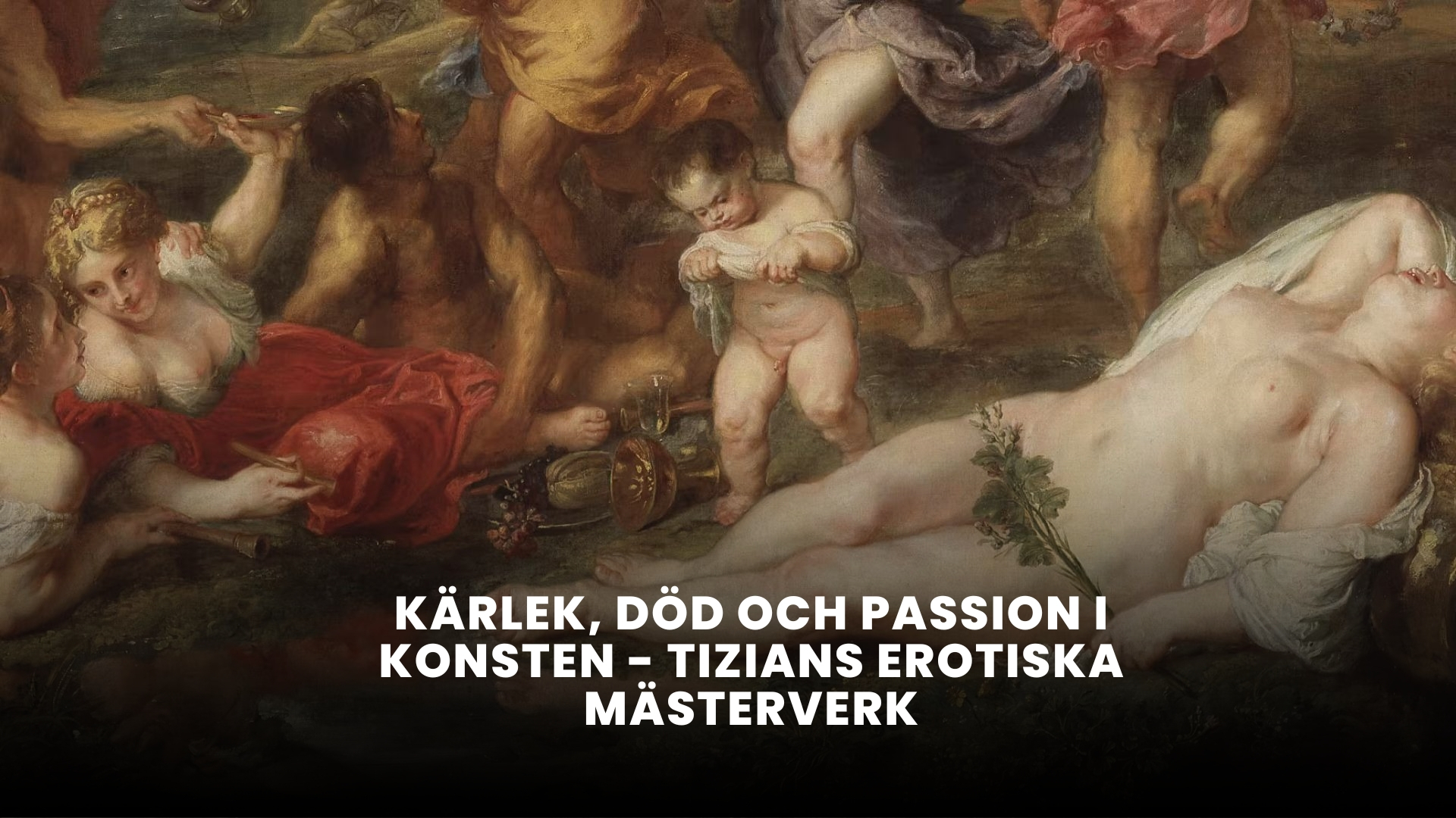 Kärlek, död och passion i konsten - Tizians erotiska mästerverk