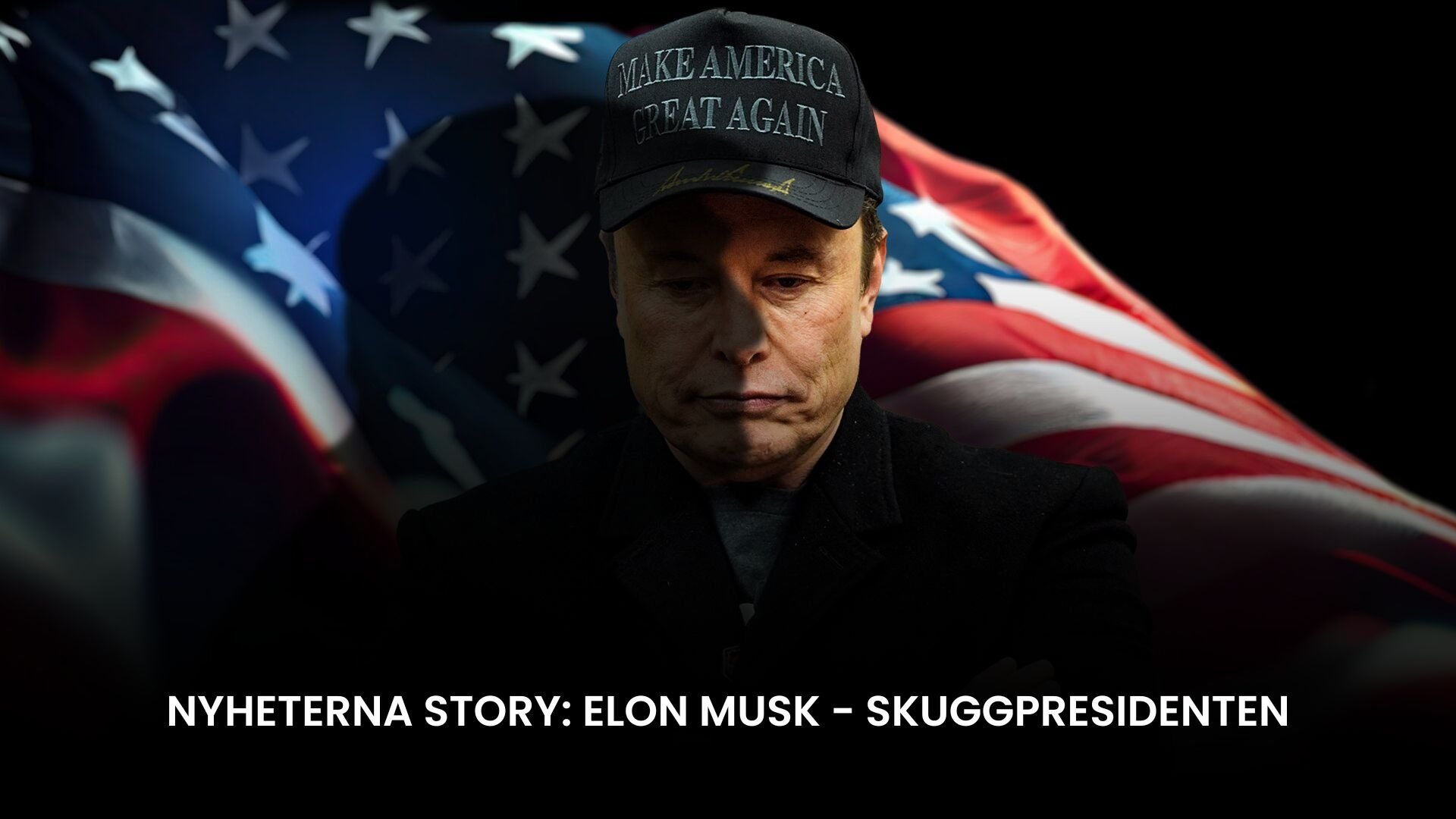 Nyheterna story: Elon Musk - Skuggpresidenten
