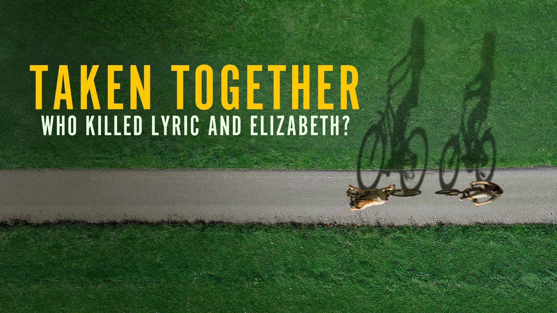 Taken Together: Who Killed Lyric And Elizabeth?
