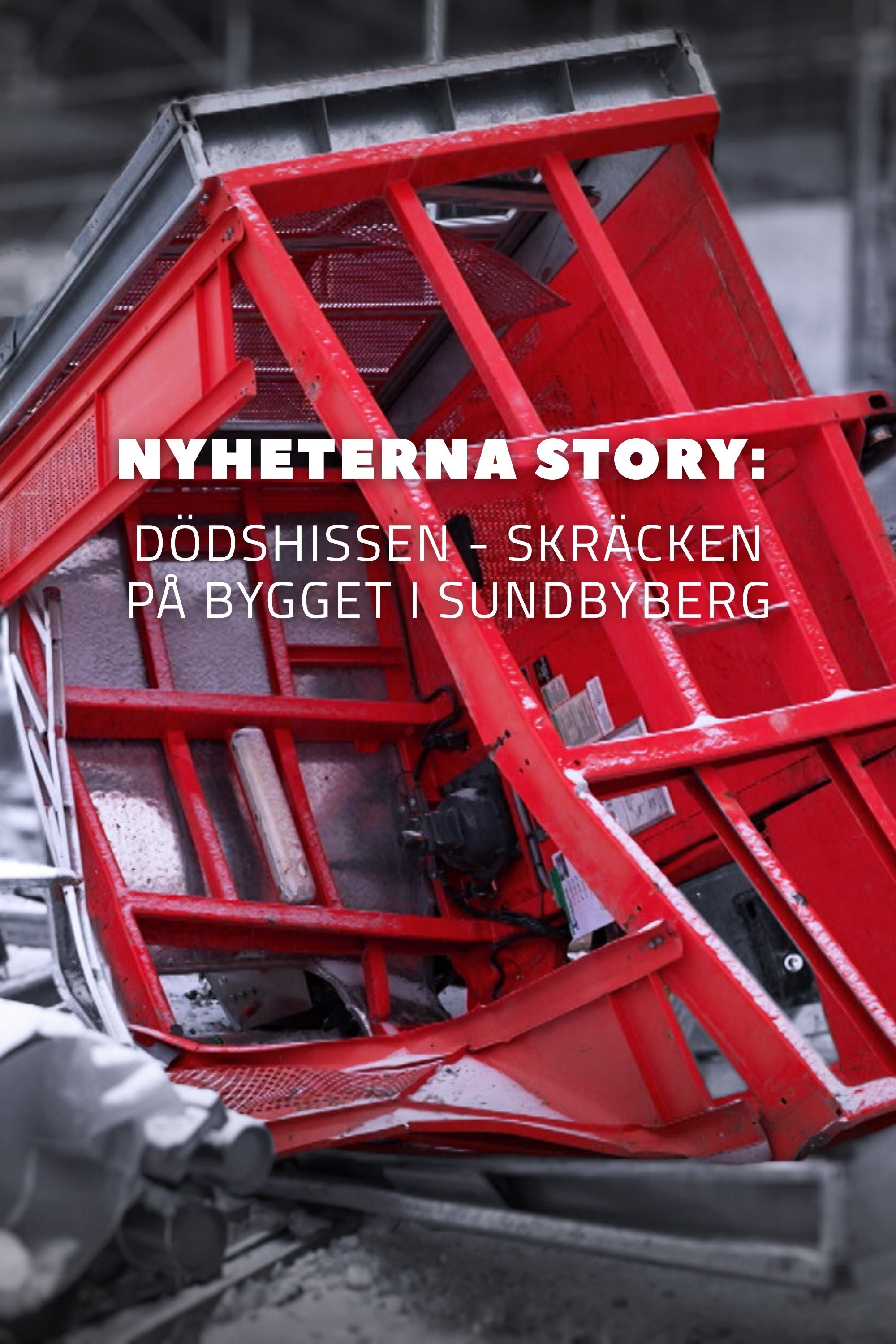 Nyheterna story: Dödshissen - skräcken på bygget i Sundbyberg