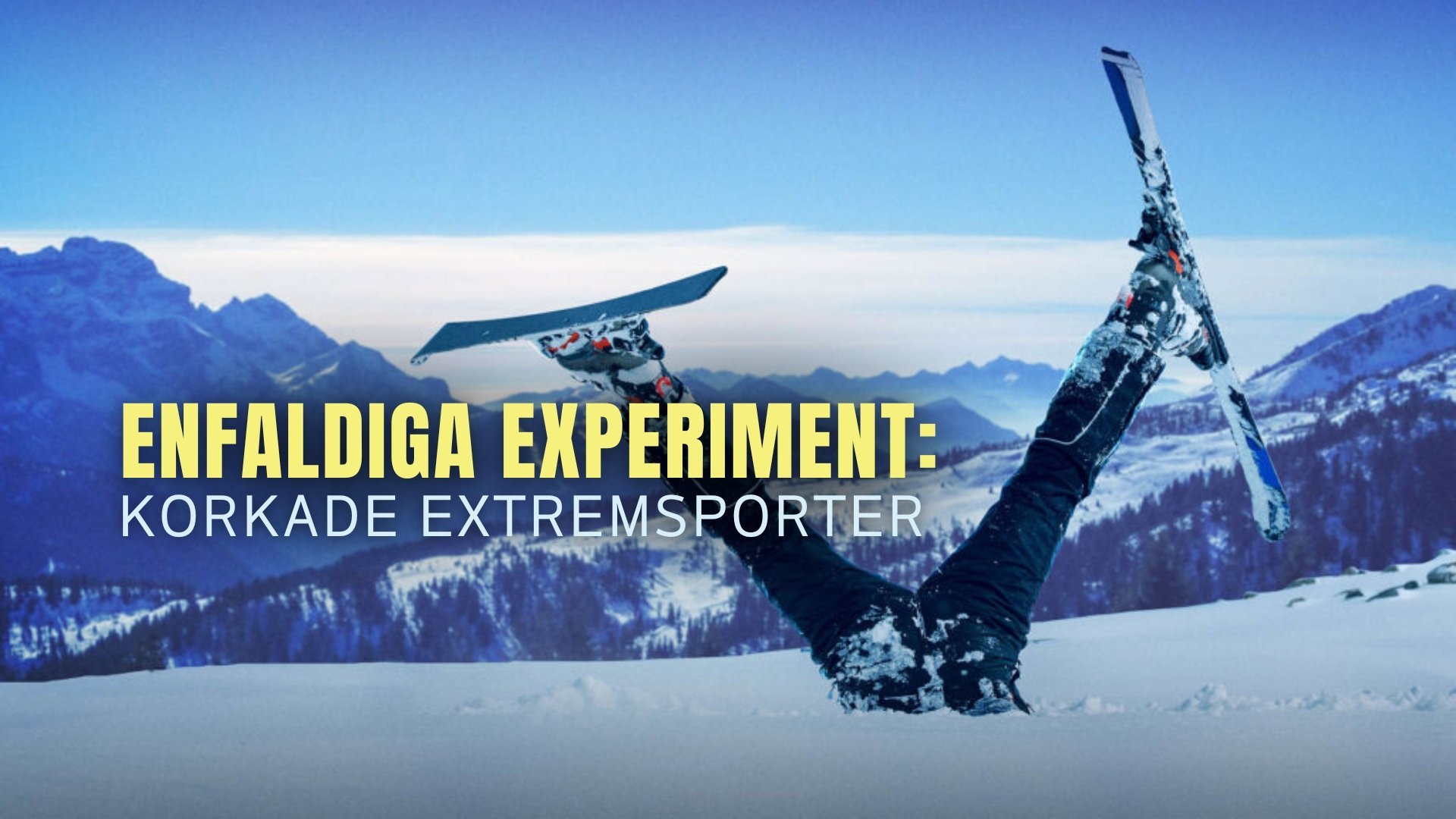 Enfaldiga experiment: Korkade extremsporter