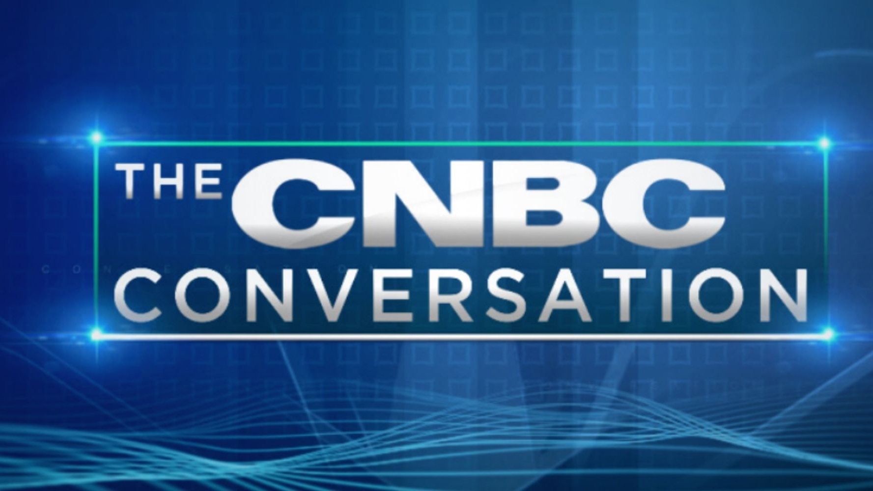 CNBC Conversation