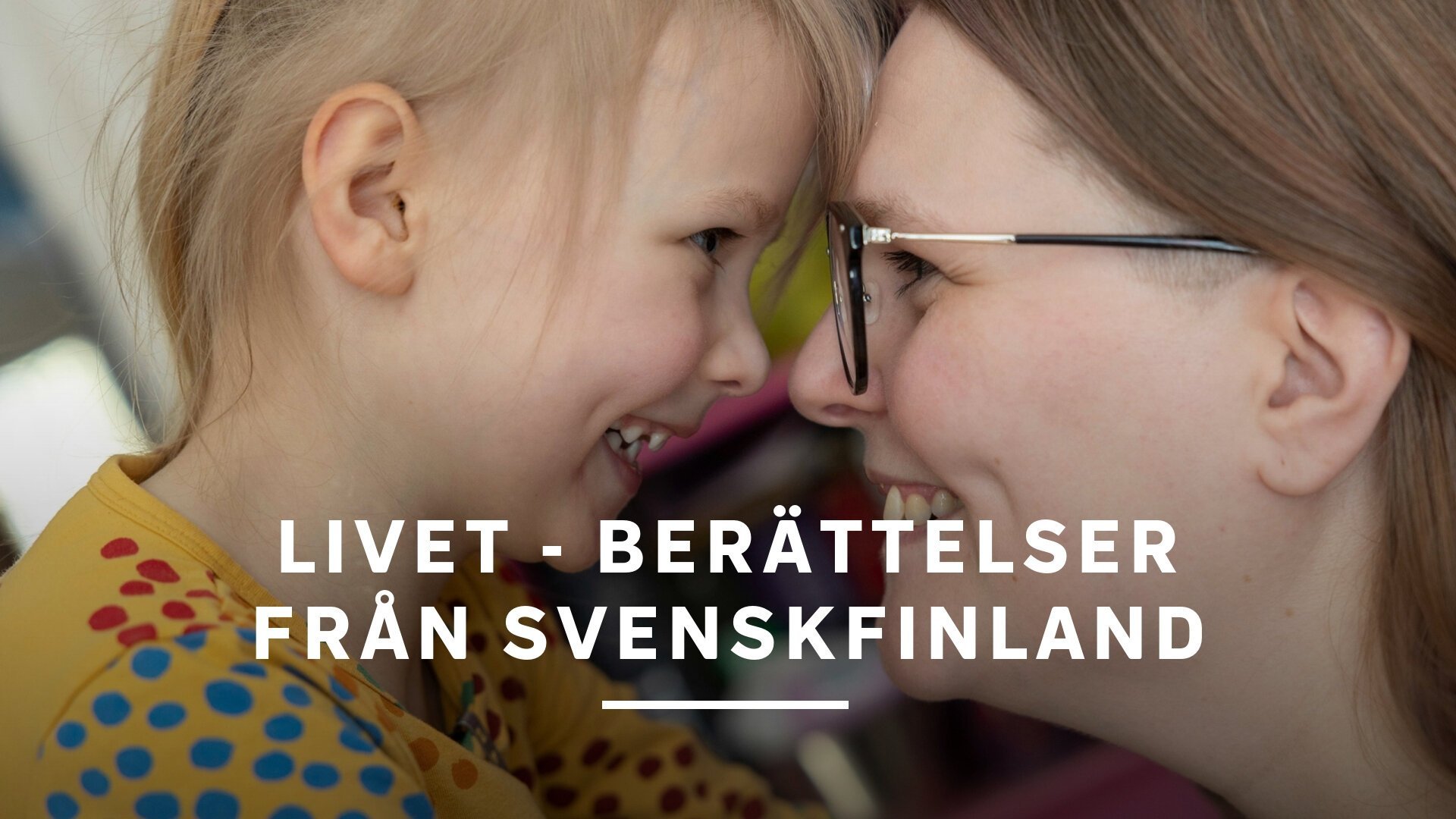 Livet - berättelser från Svenskfinland