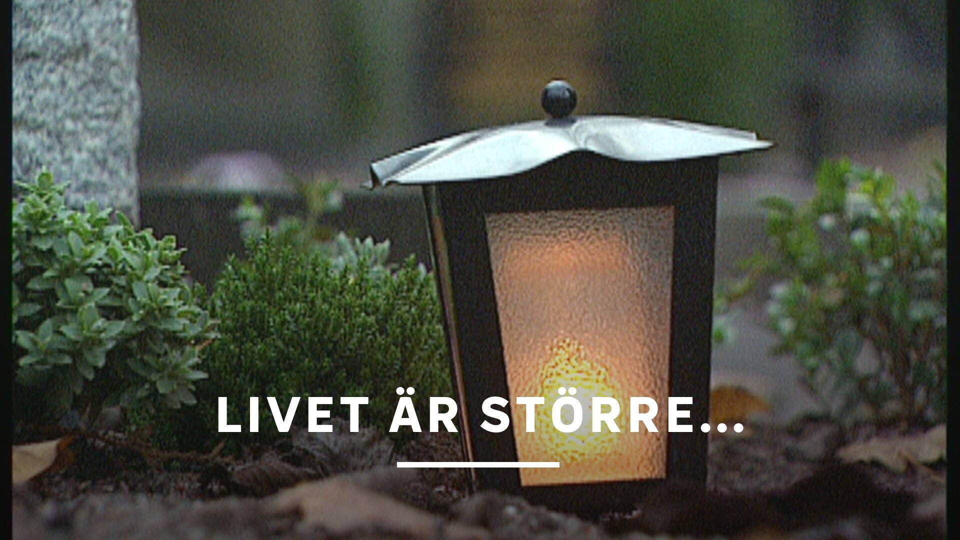 Livet är större...