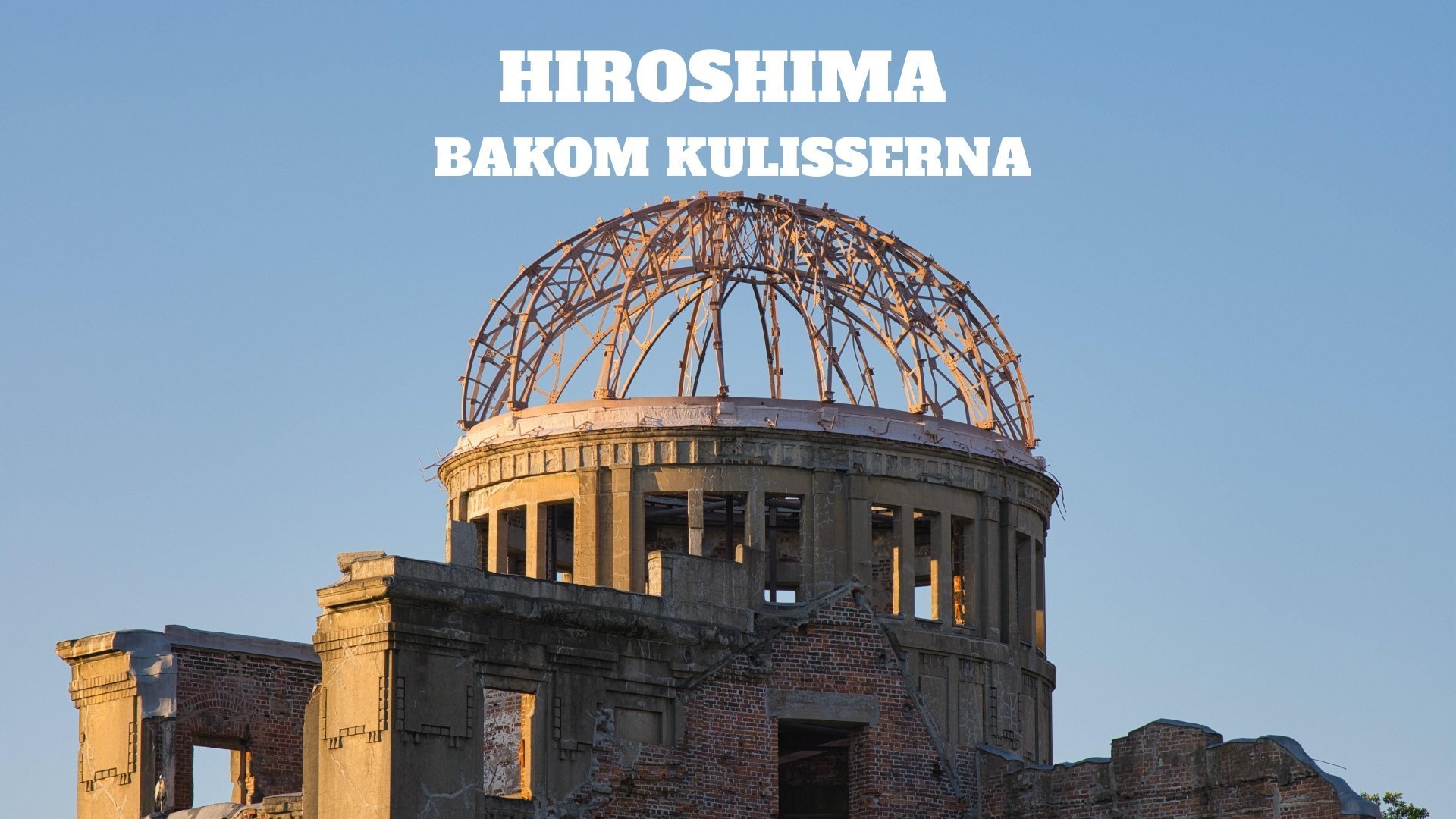 Hiroshima: Bakom kulisserna