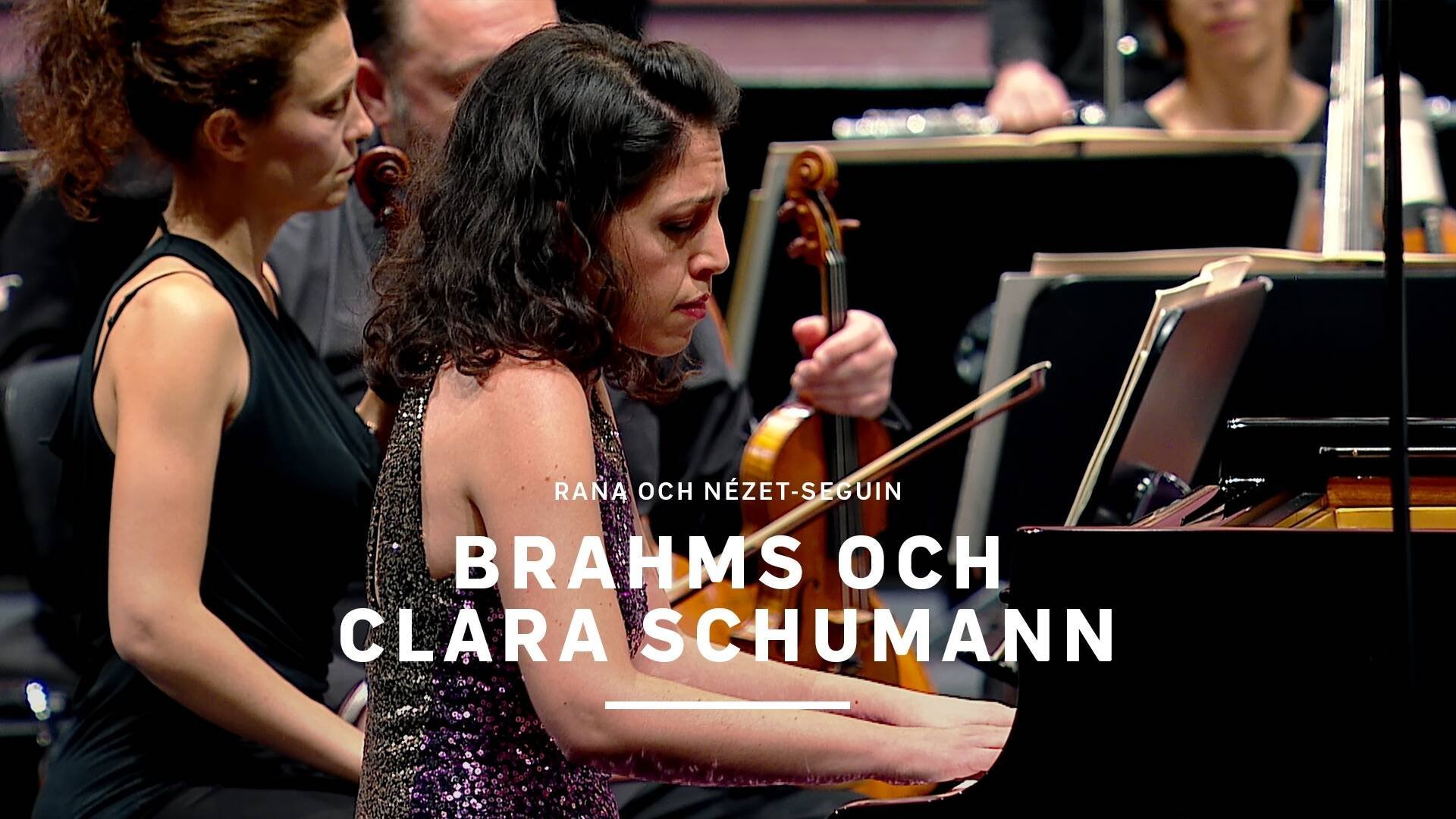 Brahms och Clara Schumann med Rana och Nézet-Seguin