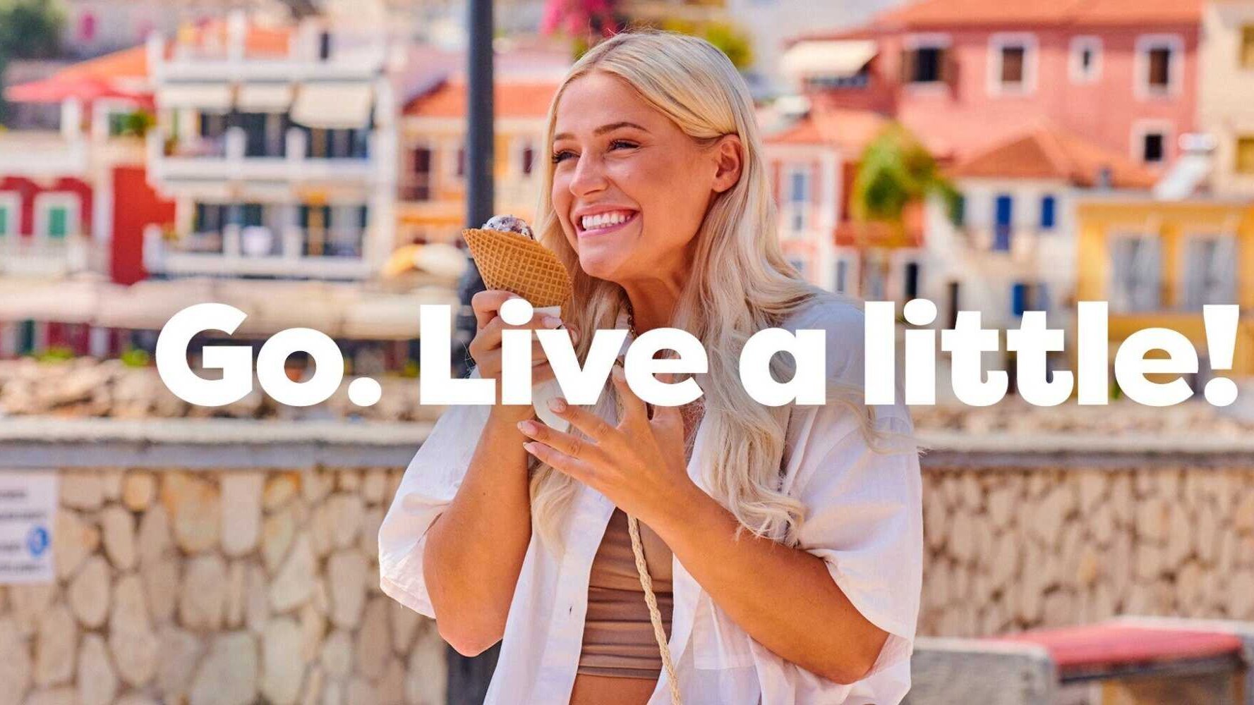 Go. Live a little!