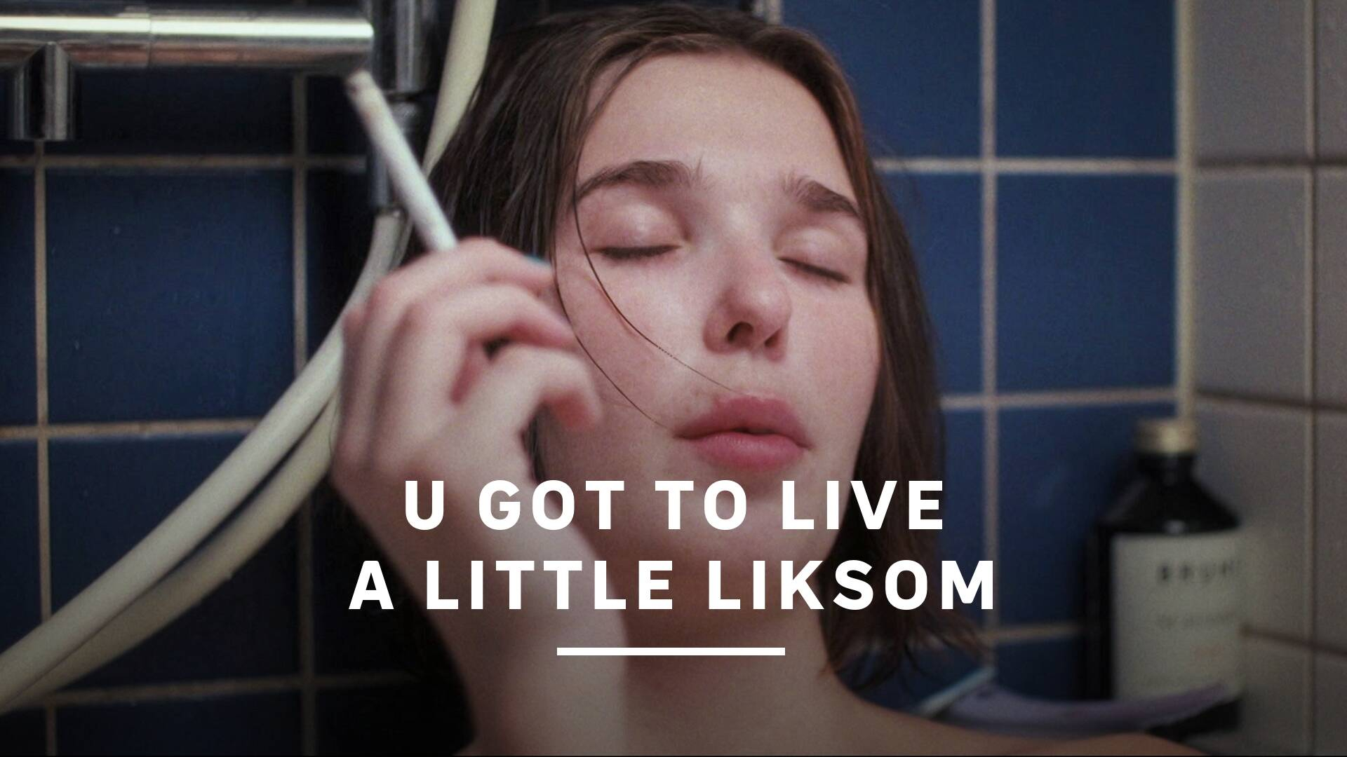 U got to live a little liksom