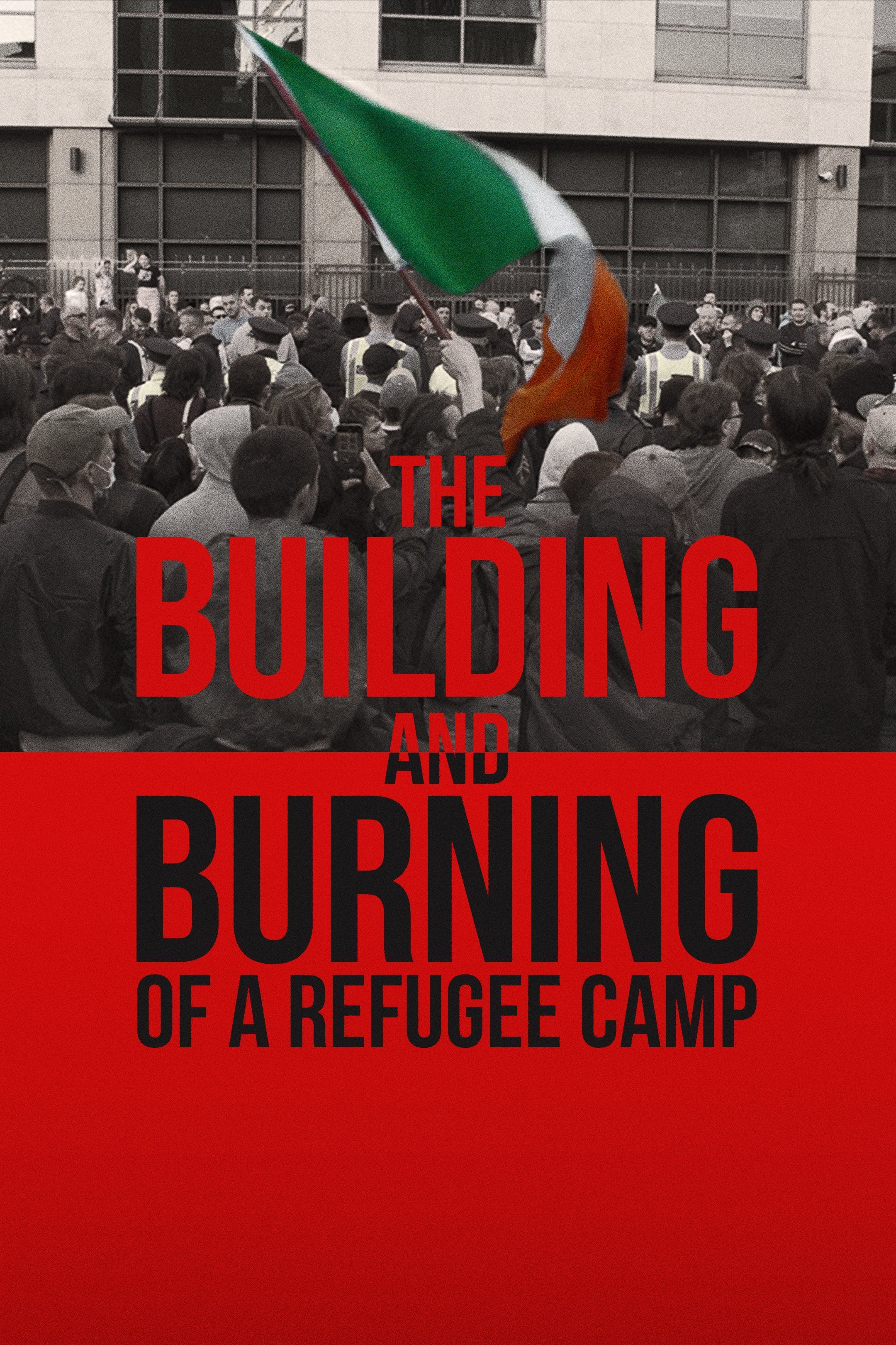 The Building and Burning of a refugee Camp