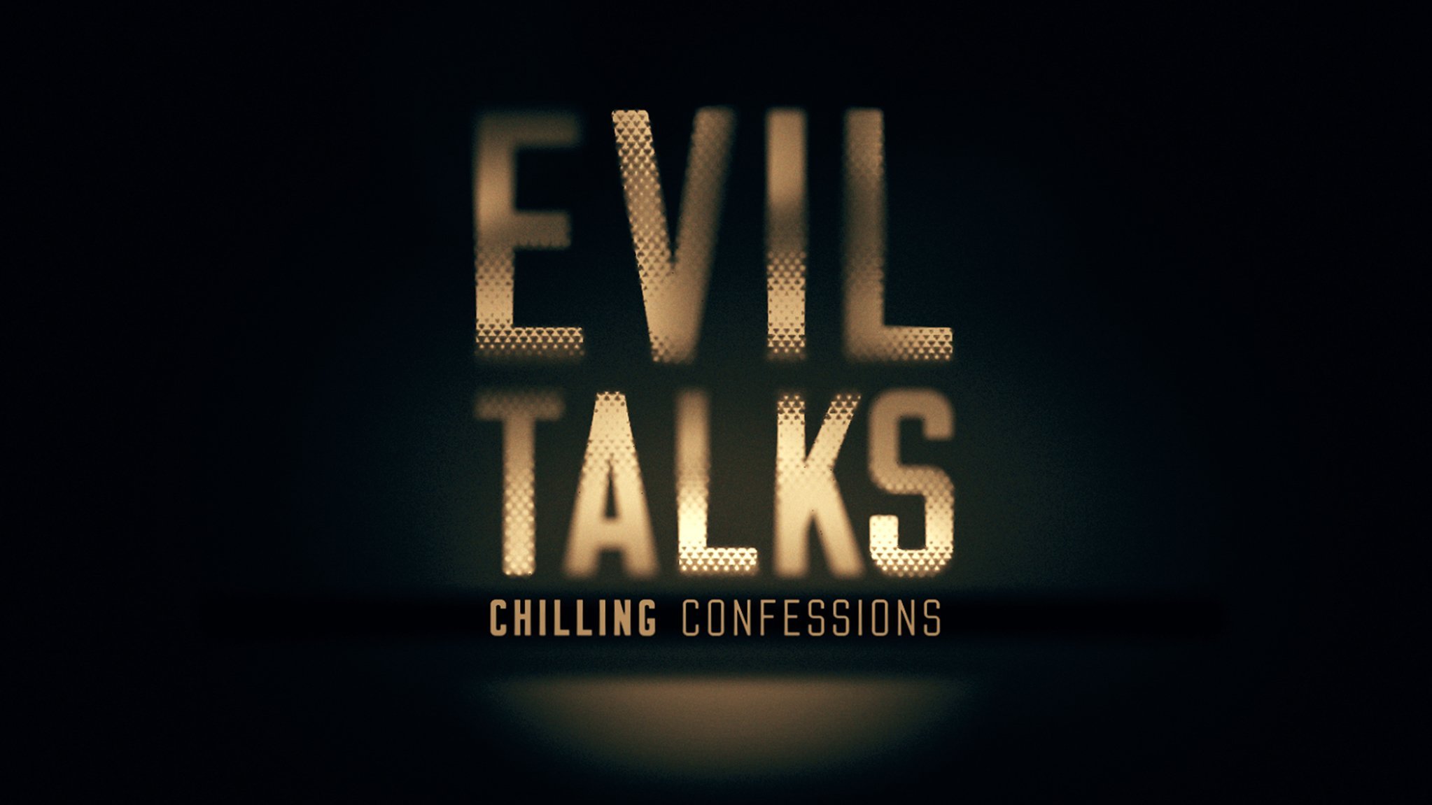 Evil Talks: Chilling Confessions