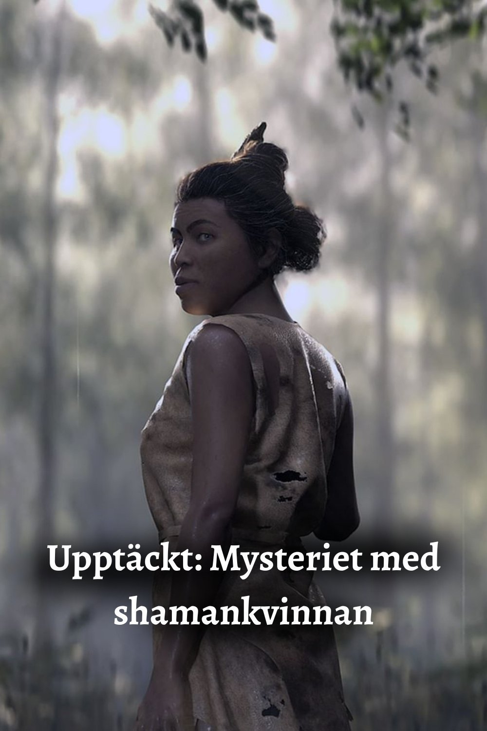 Upptäckt: Mysteriet med shamankvinnan