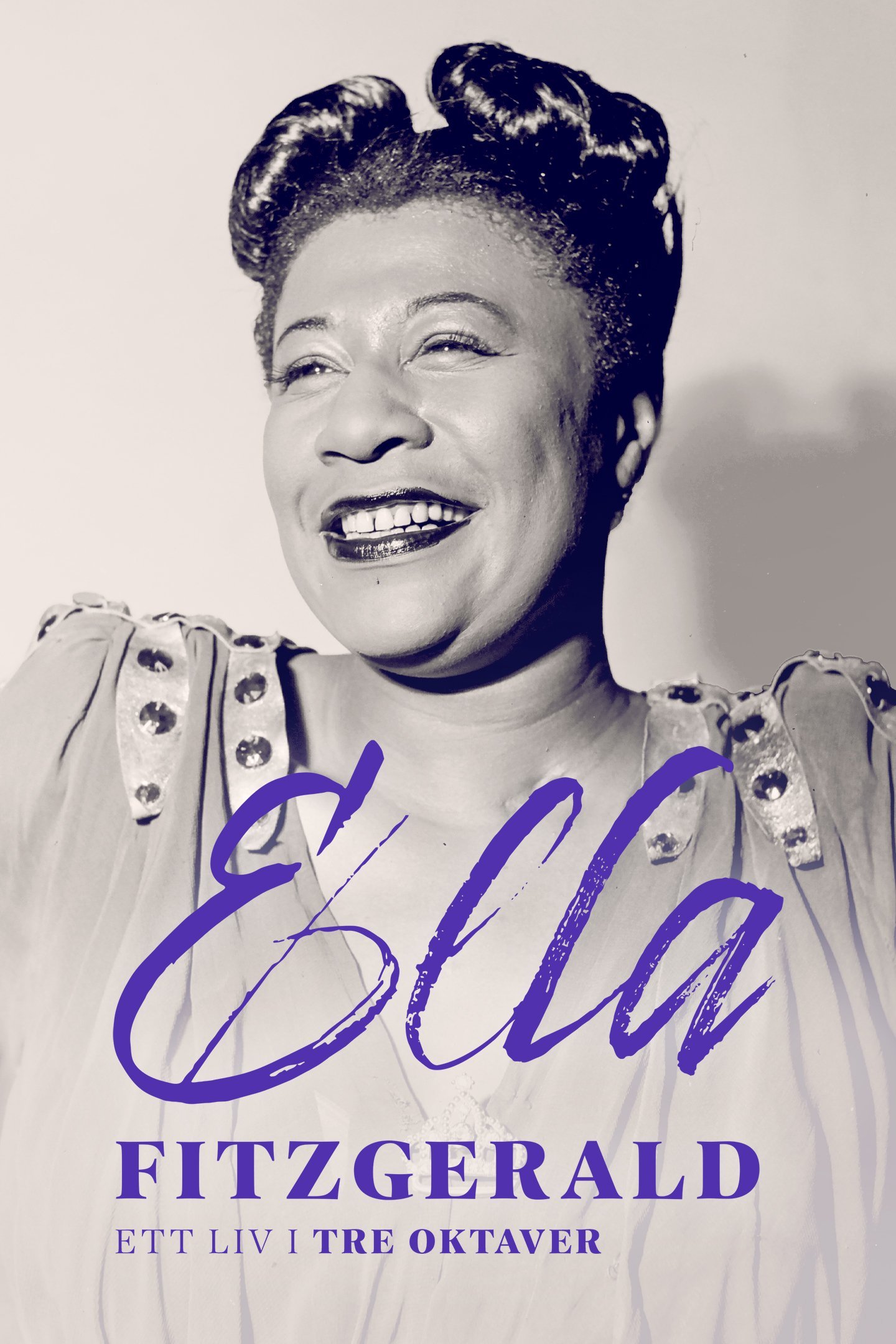 Ella Fitzgerald - ett liv i tre oktaver