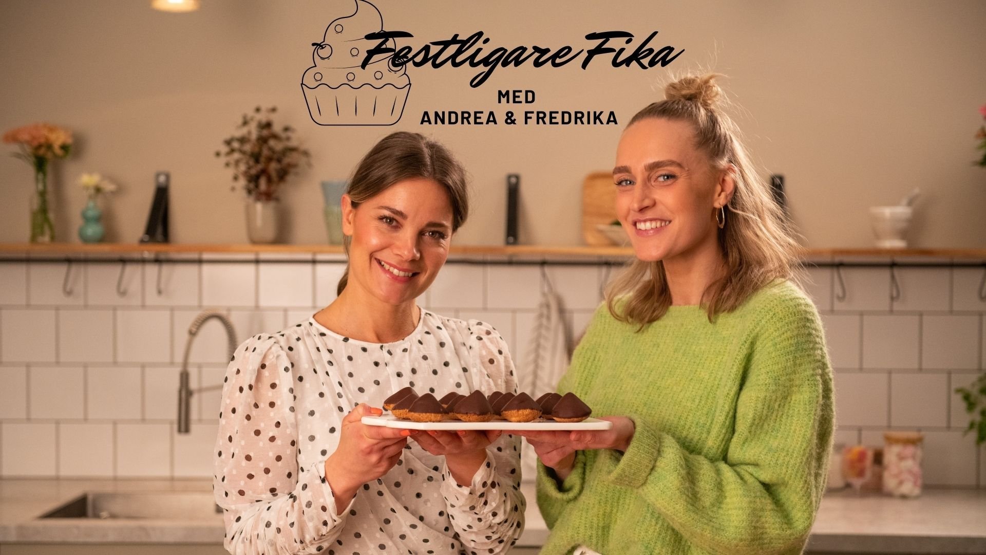 Festligare fika med Andréa och Fredrika