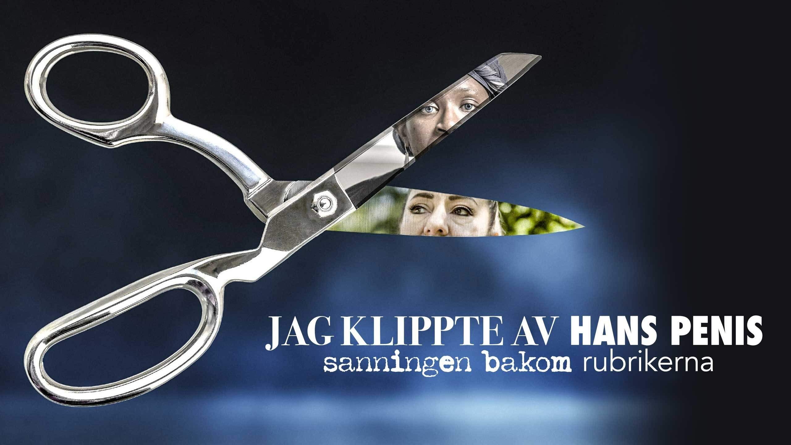 Jag högg av hans penis - sanningen bakom rubrikerna
