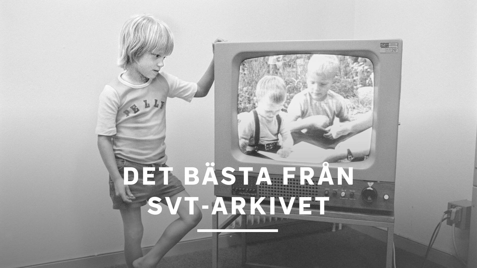 Det bästa från SVT-arkivet