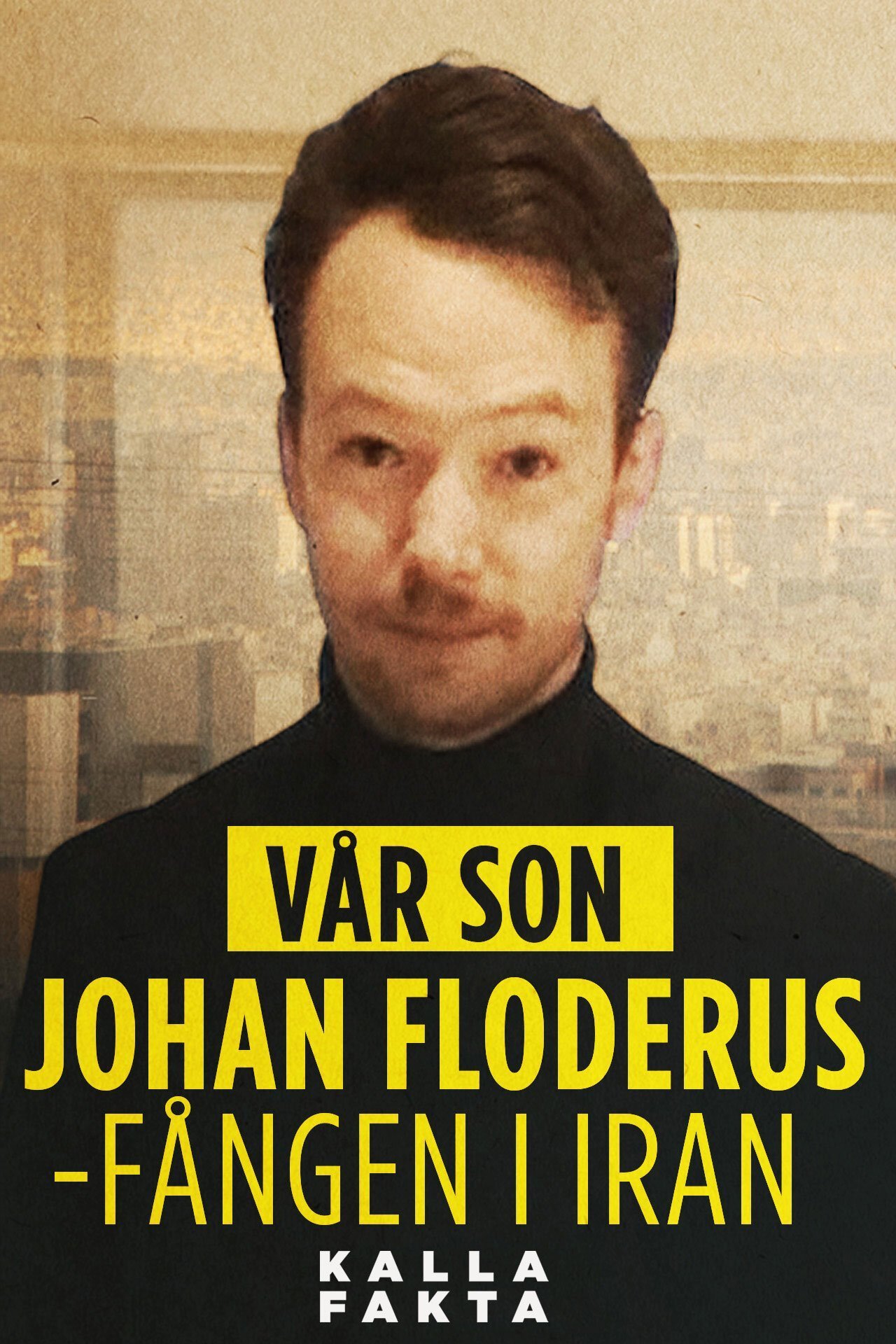 Kalla fakta: Vår son Johan Floderus - Fången i Iran